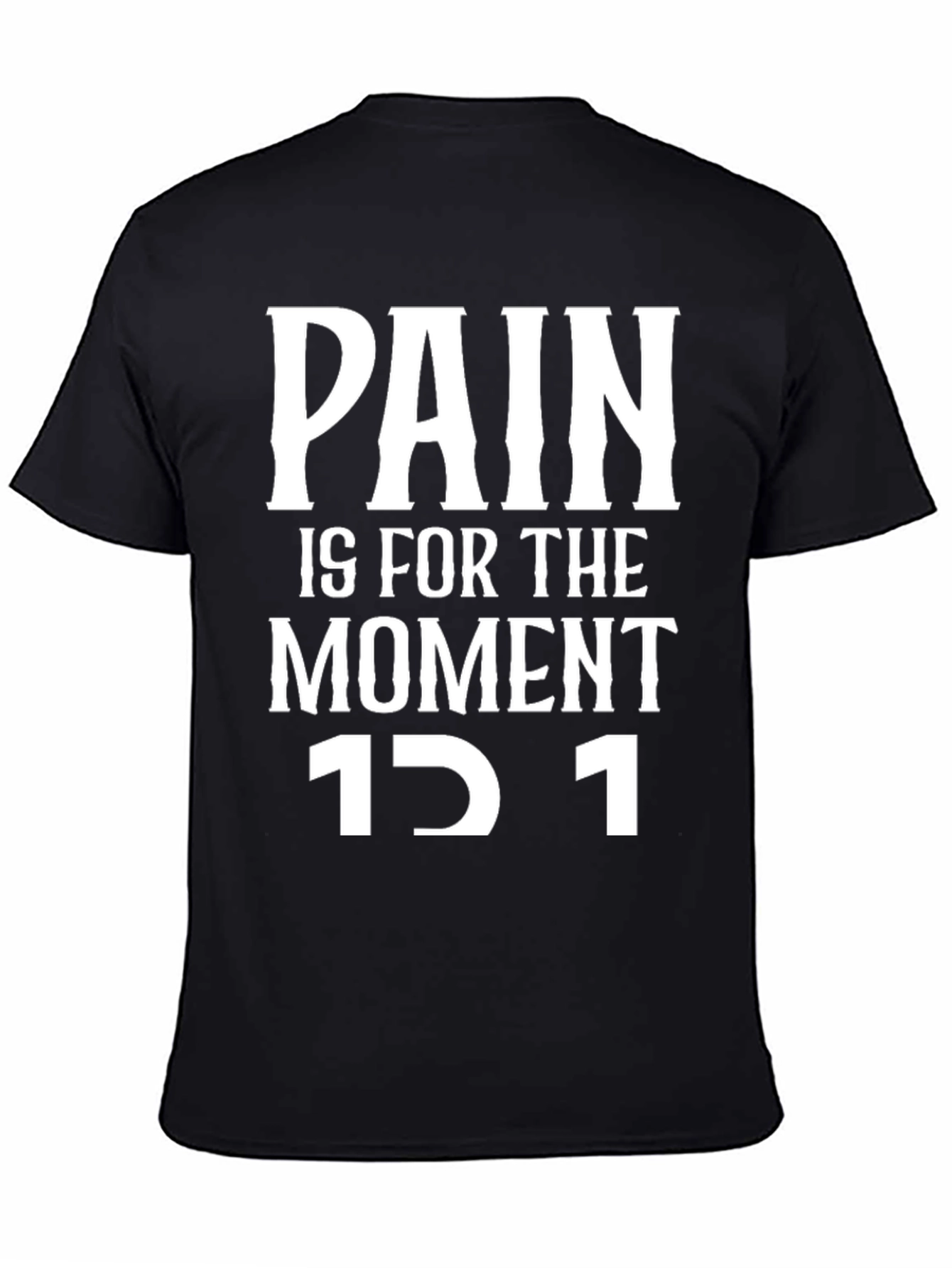 Motivational Pain is for the Moment Black T-Shirt