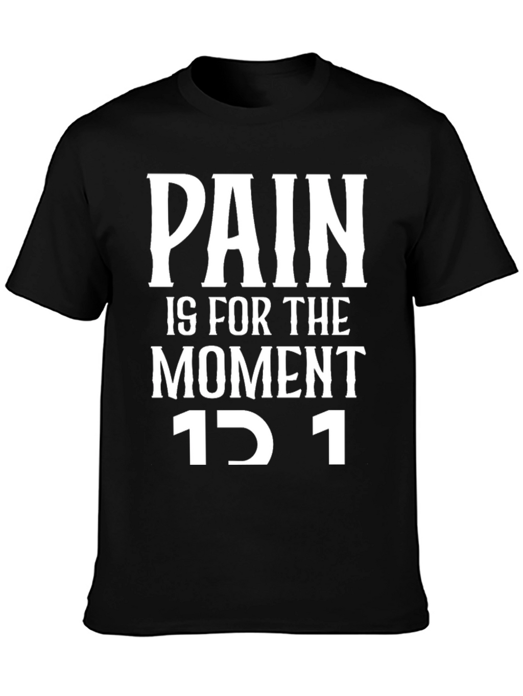 Motivational Pain is for the Moment Black T-Shirt