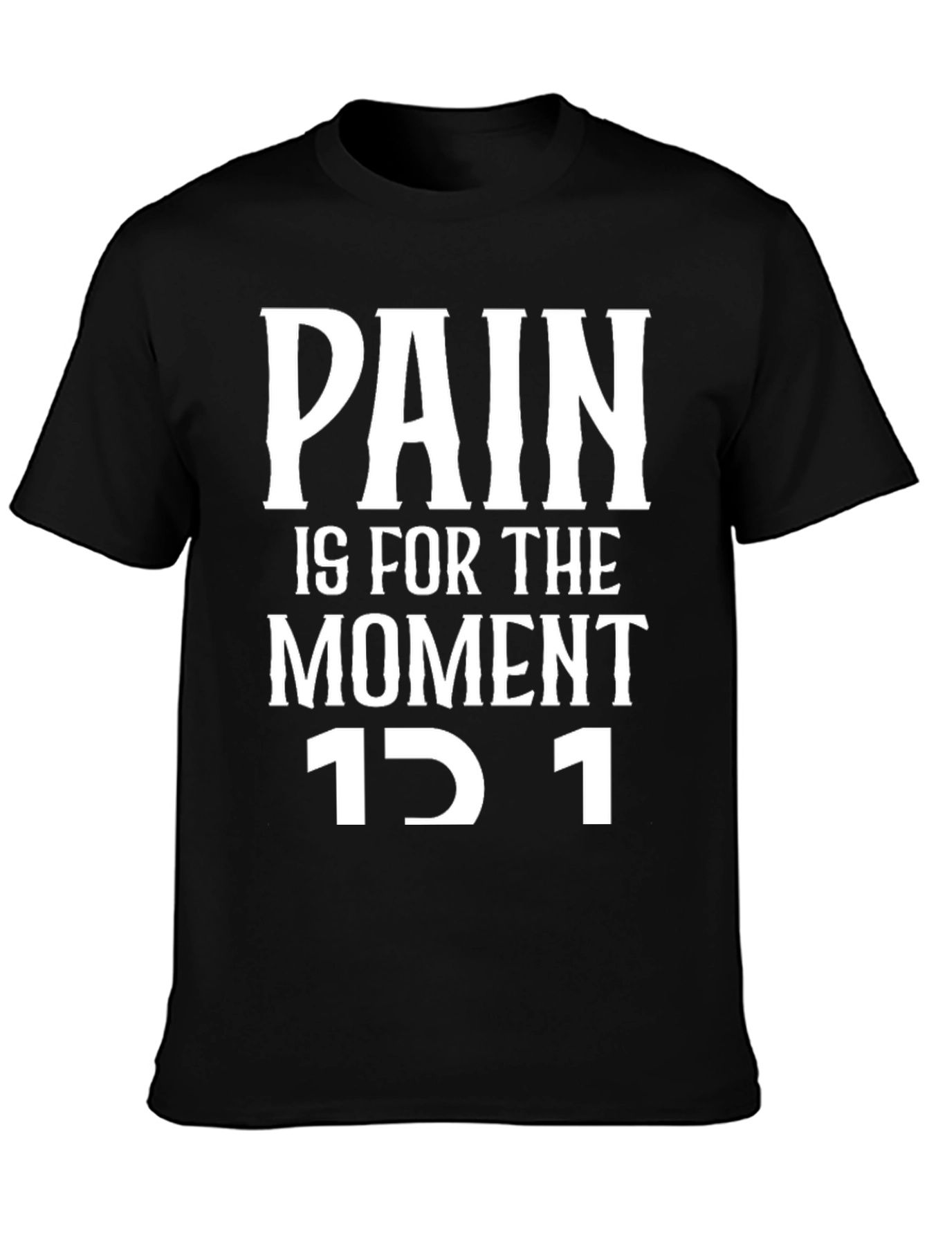 Motivational Pain is for the Moment Black T-Shirt