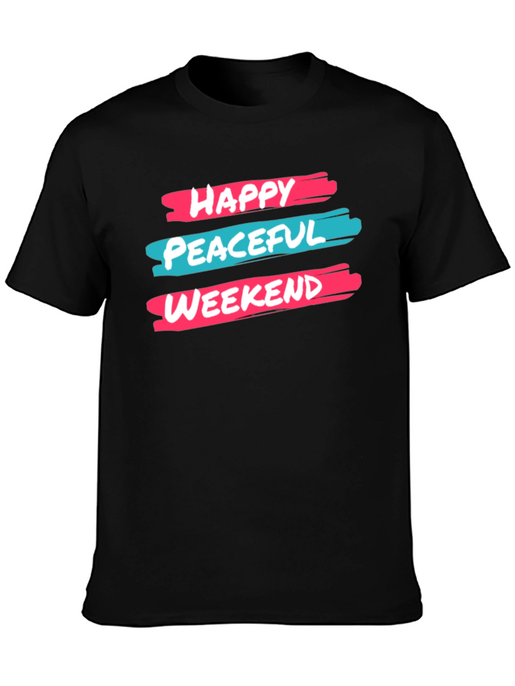 Happy Peaceful Weekend T-Shirt Graphic Design Black Cotton Casual