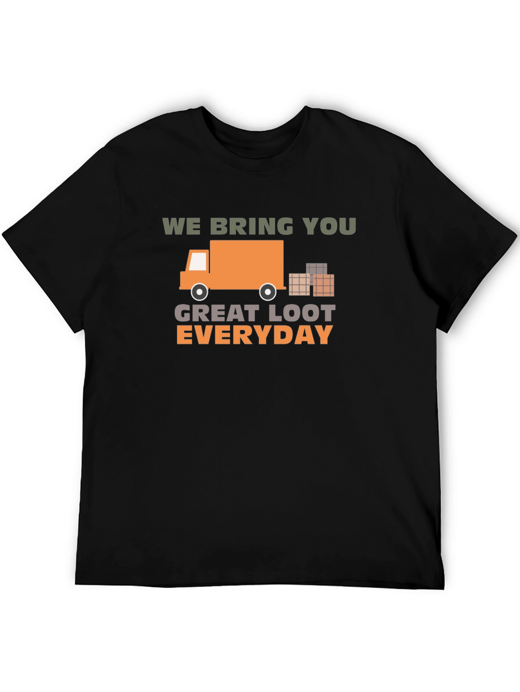 We Bring You Great Loot Everyday Graphic Tee