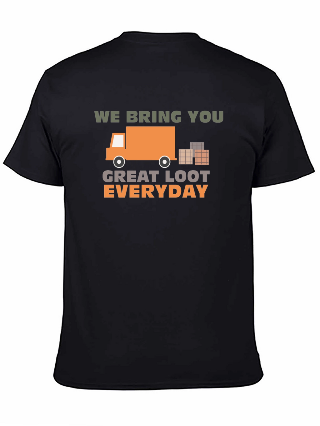 We Bring You Great Loot Everyday Graphic Tee
