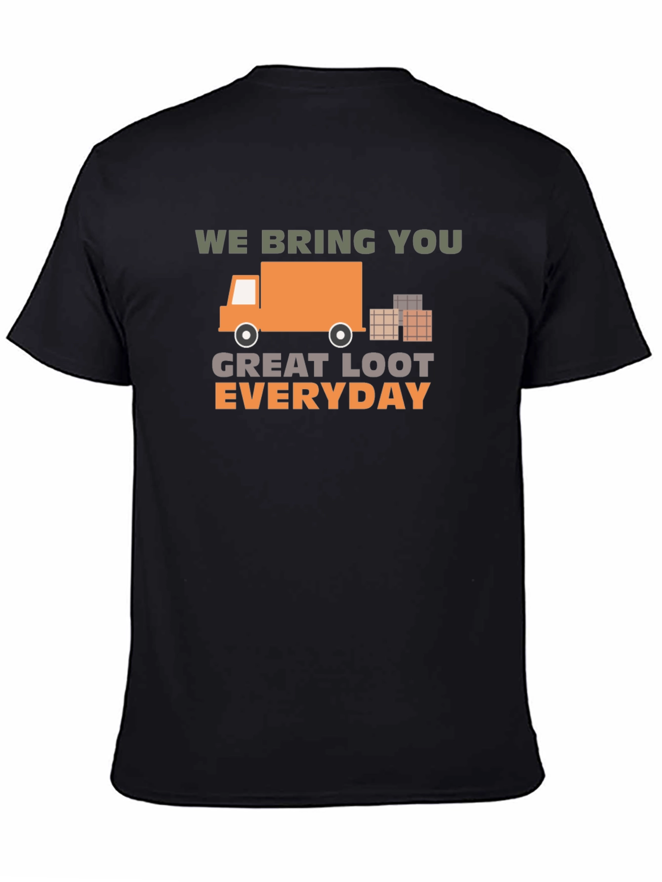 We Bring You Great Loot Everyday Graphic Tee