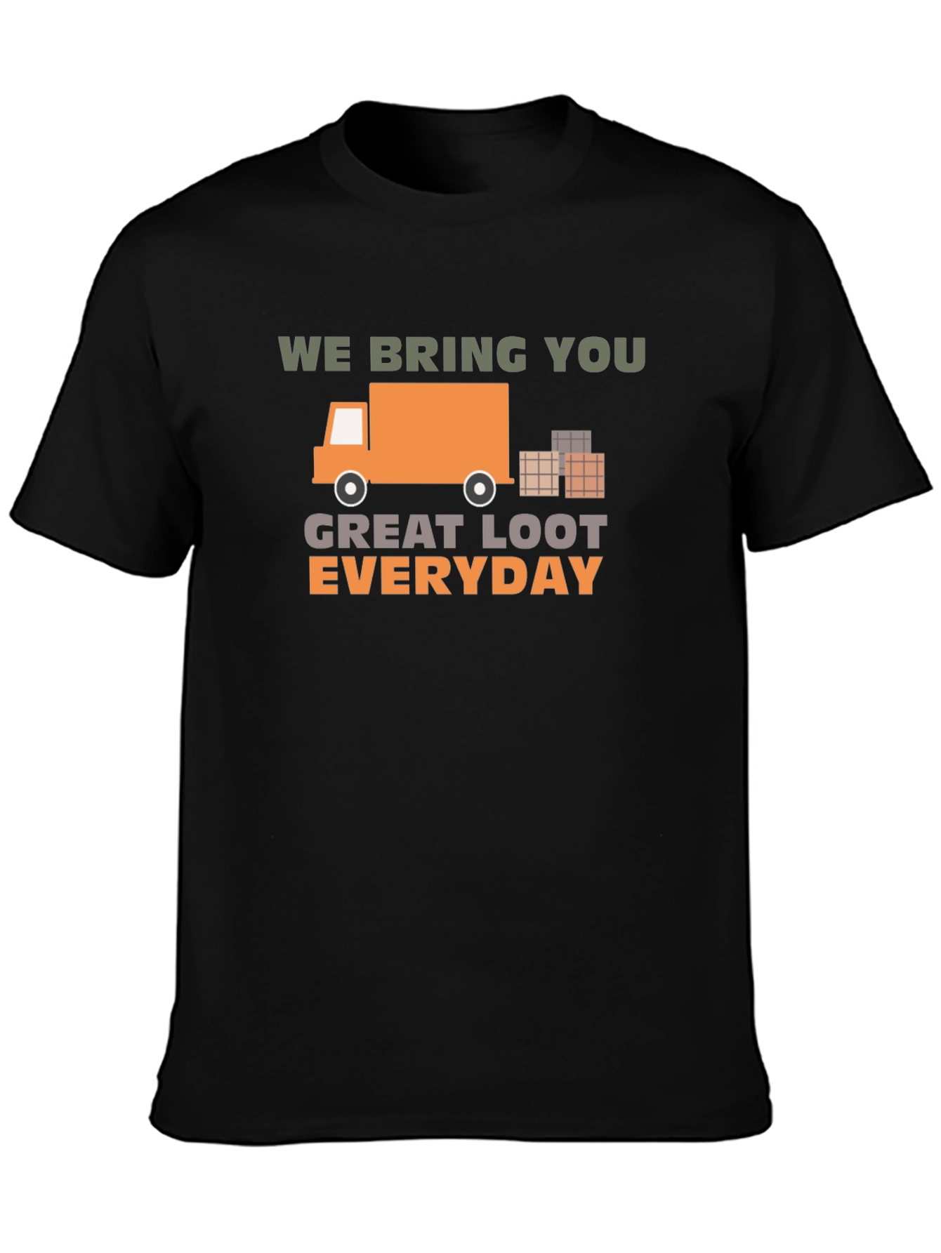 We Bring You Great Loot Everyday Graphic Tee