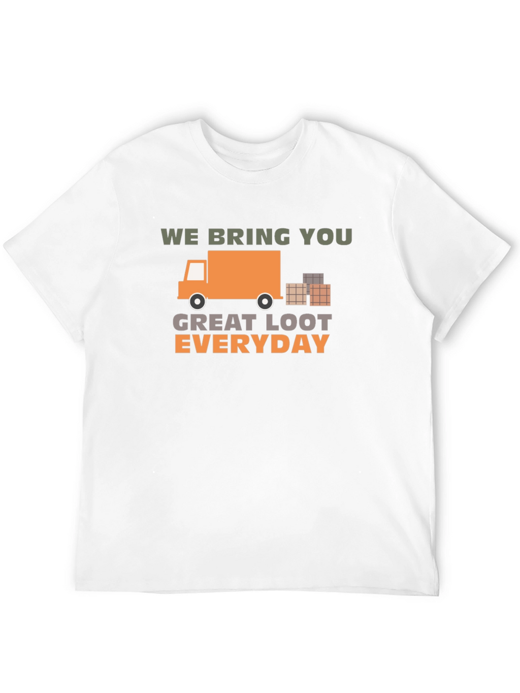 We Bring You Great Loot Everyday Graphic Tee