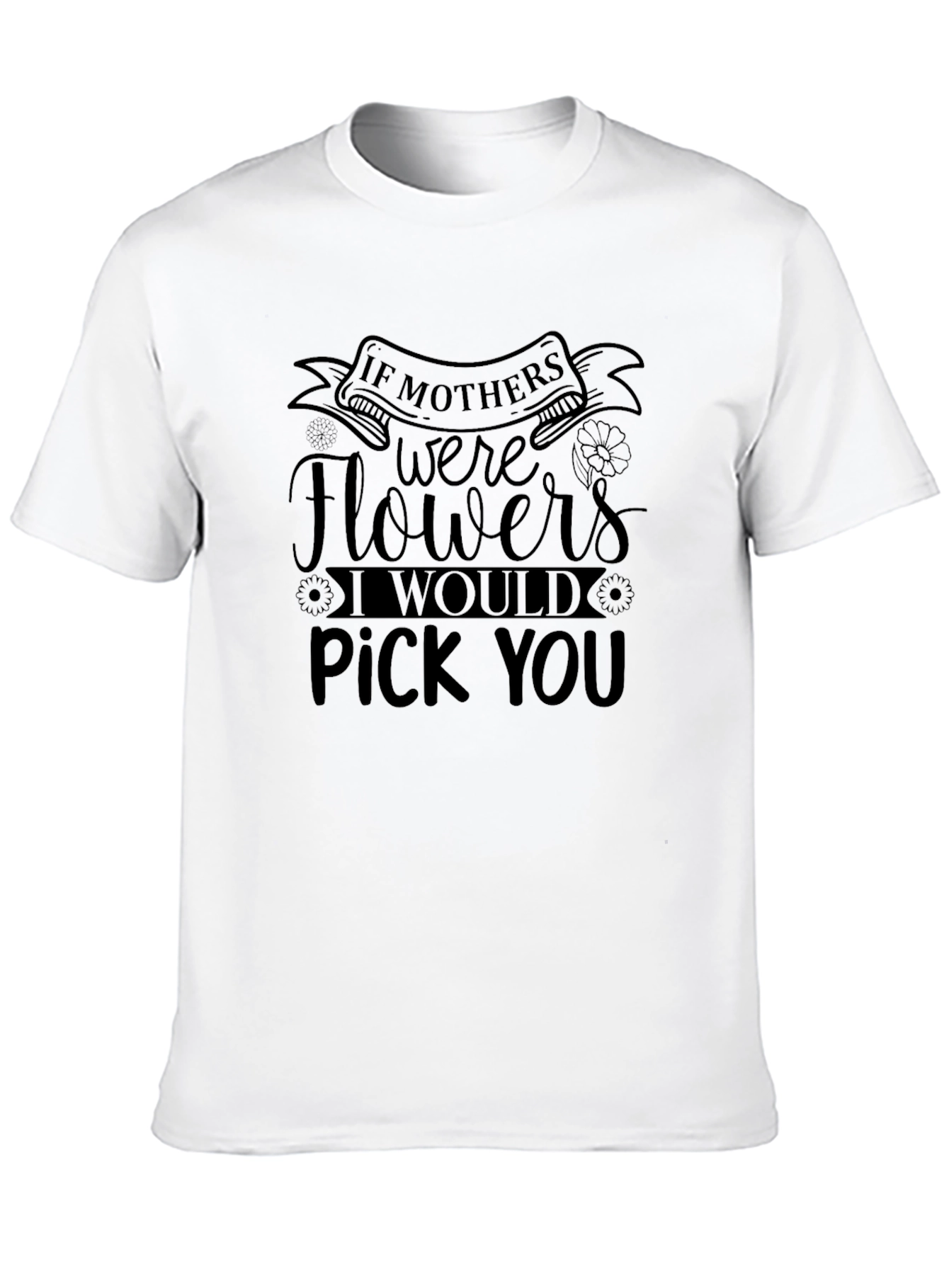 Mothers Day Pick You Black T-Shirt