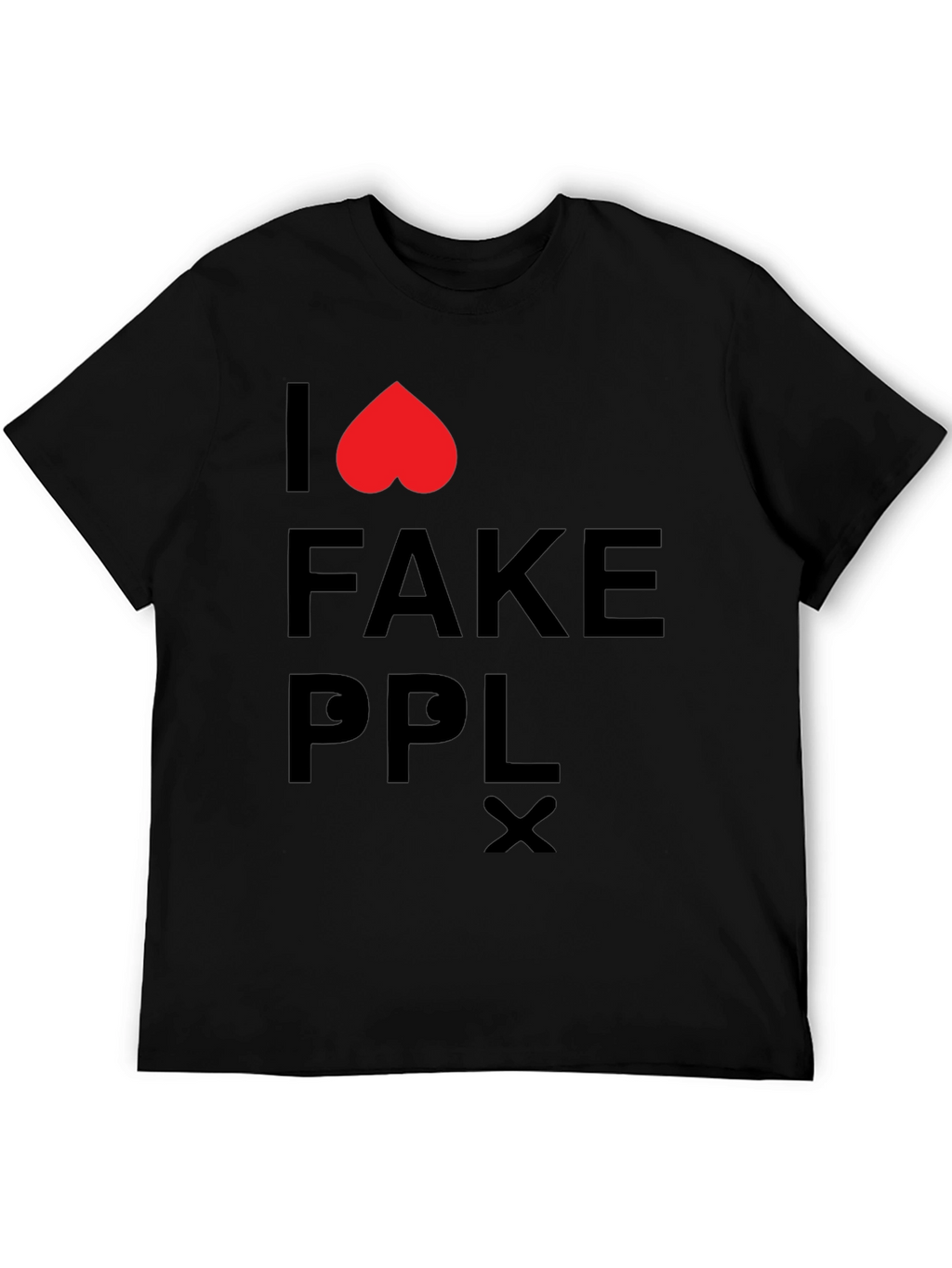 I Love Fake People T-Shirt - Black Graphic Tee