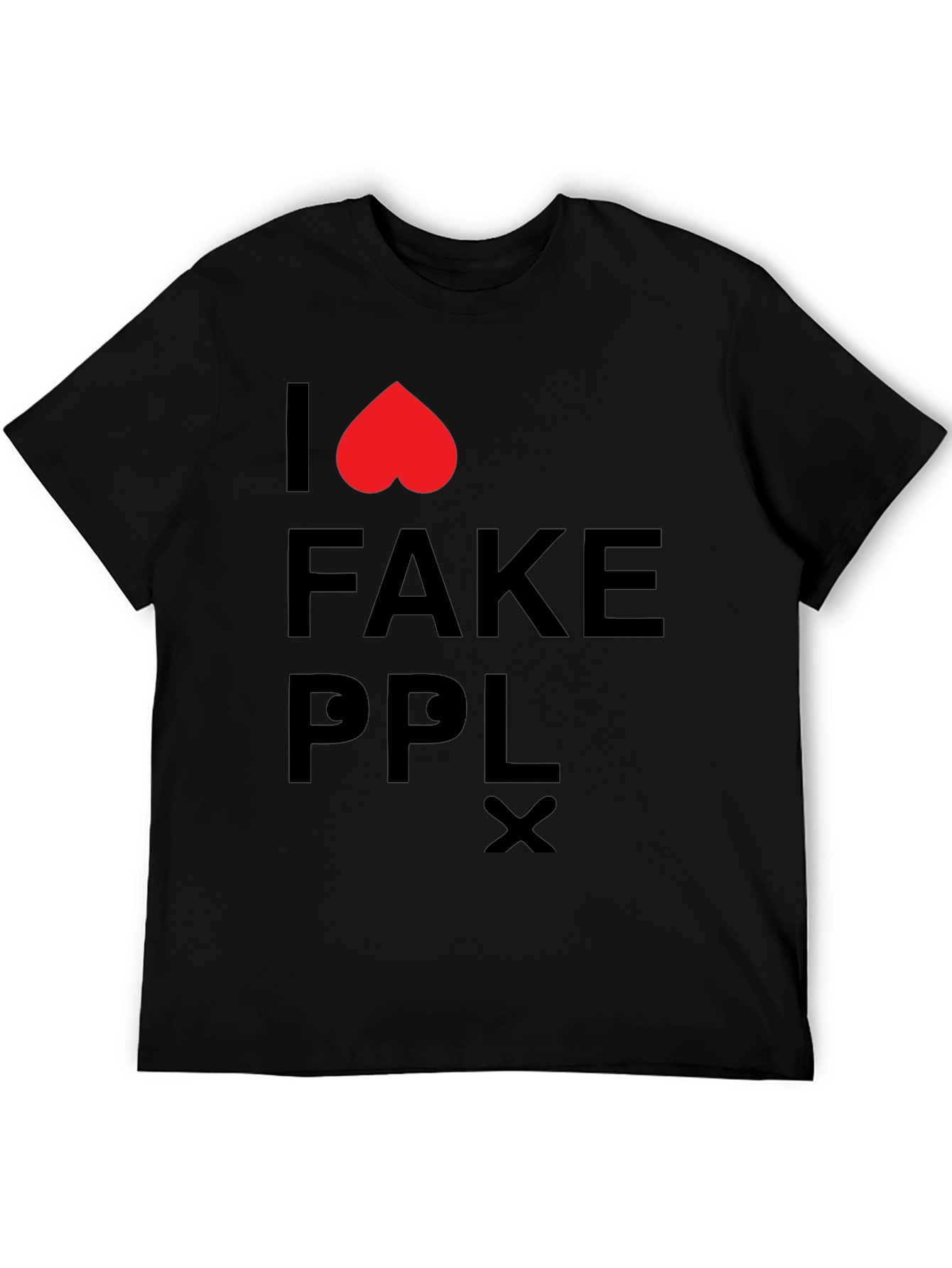 I Love Fake People T-Shirt - Black Graphic Tee