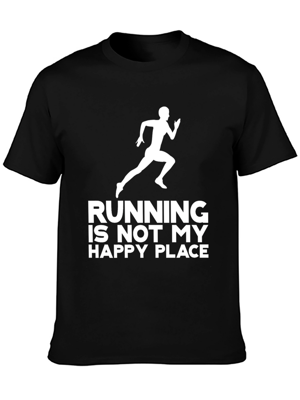 Running is Not My Happy Place T-Shirt
