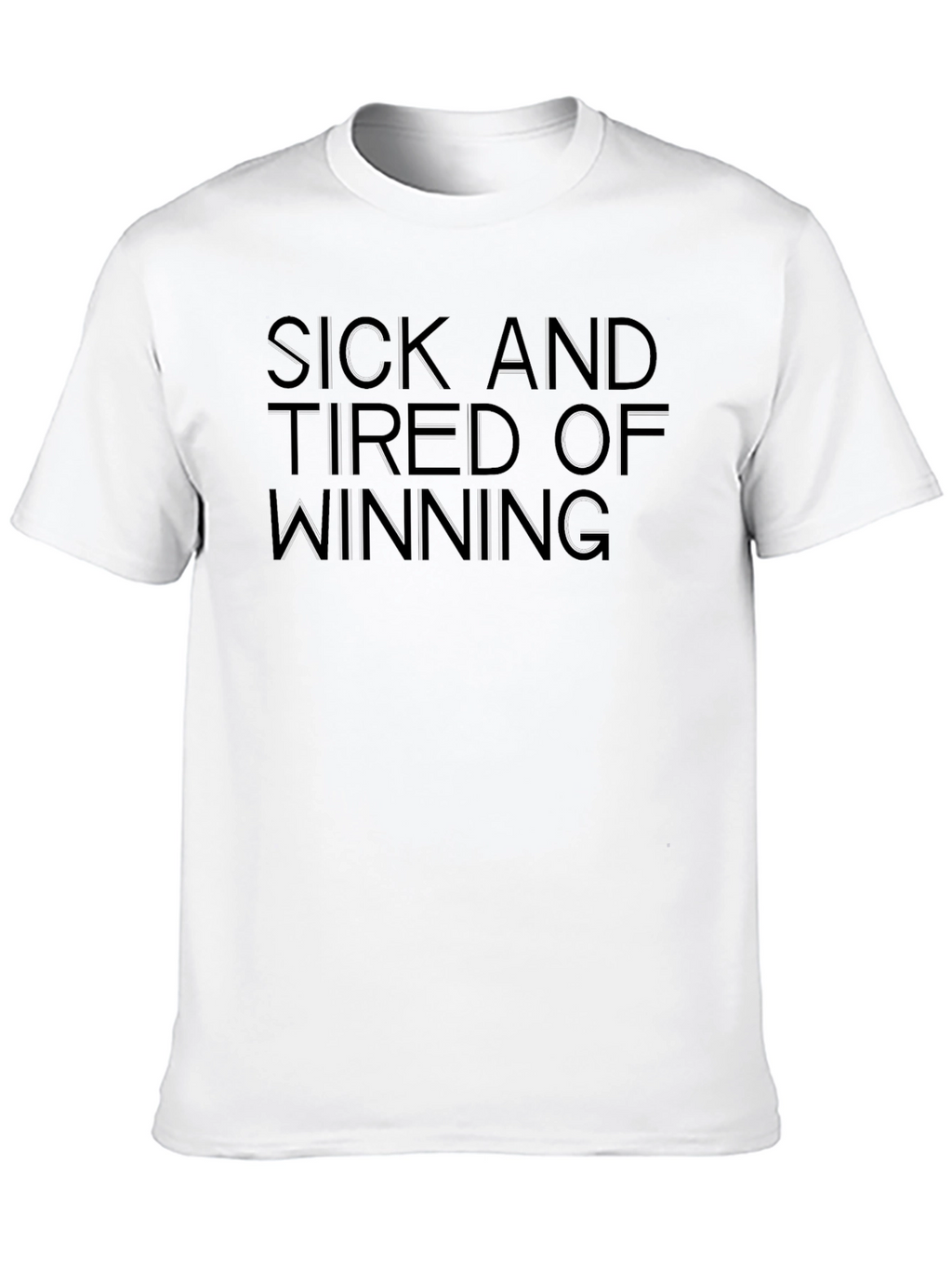 Sick and Tired of Winning Graphic Tee