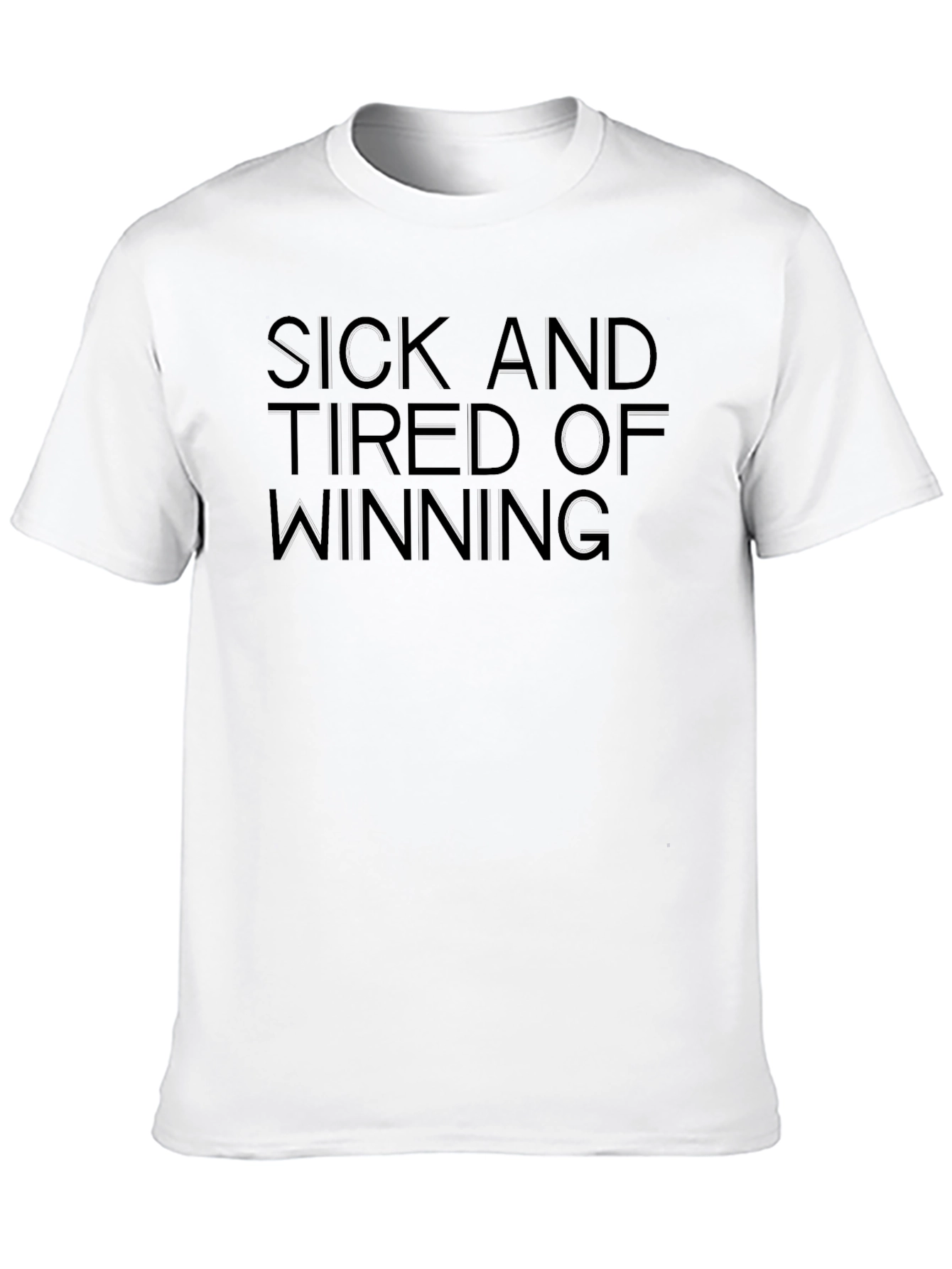 Sick and Tired of Winning Graphic Tee