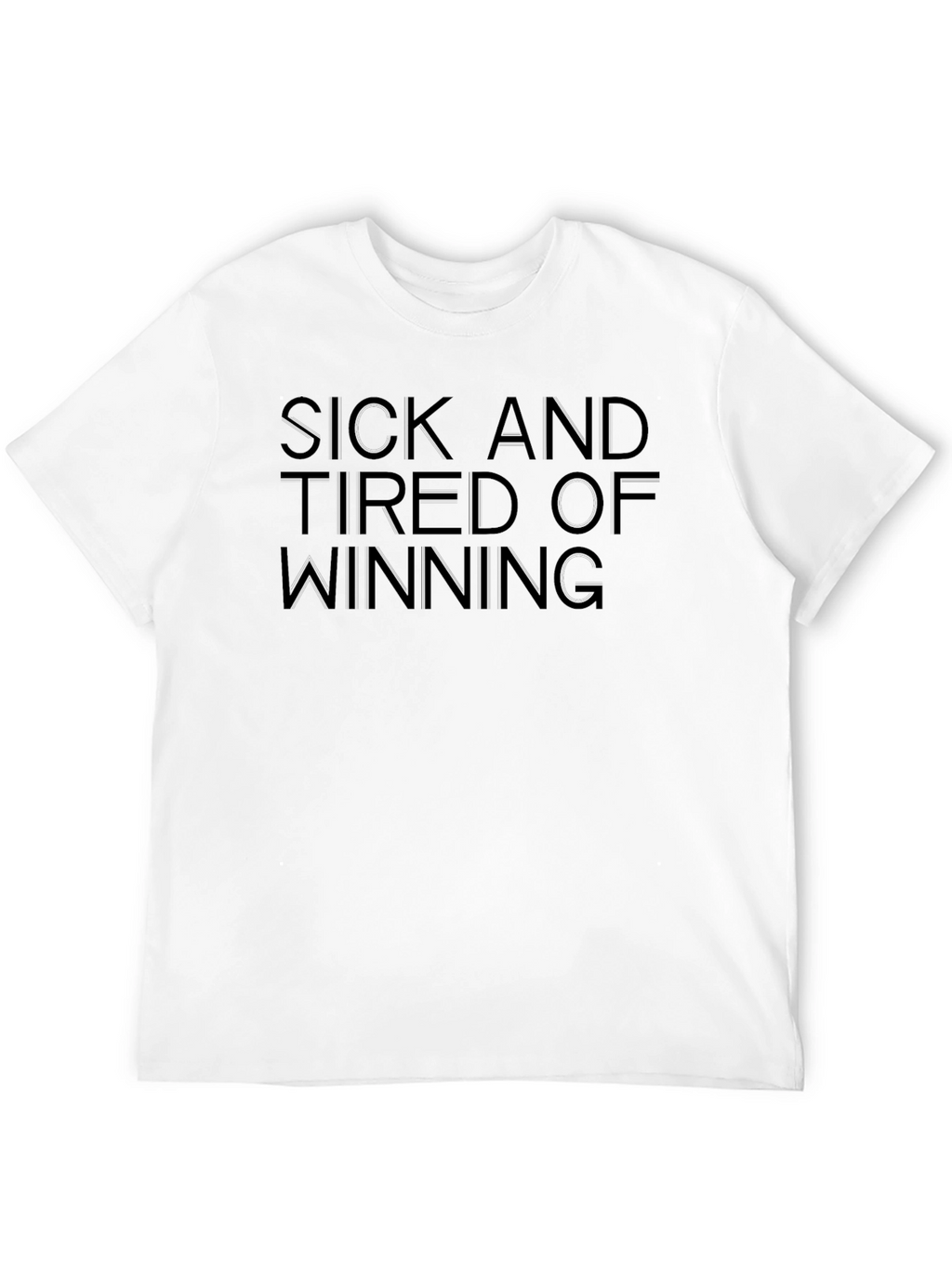 Sick and Tired of Winning Graphic Tee