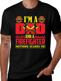 Dad Firefighter T-Shirt - Nothing Scares Me!