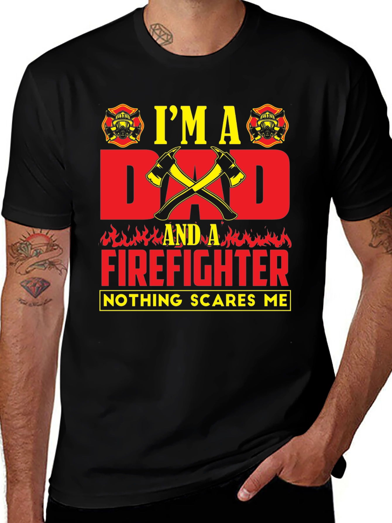 Dad Firefighter T-Shirt - Nothing Scares Me!