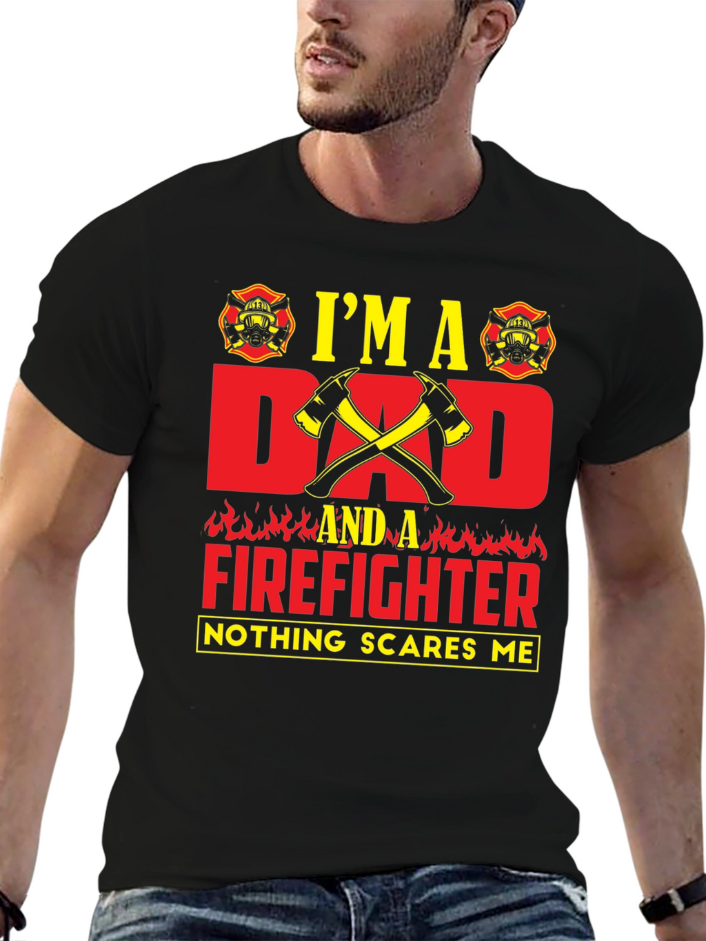Dad Firefighter T-Shirt - Nothing Scares Me!