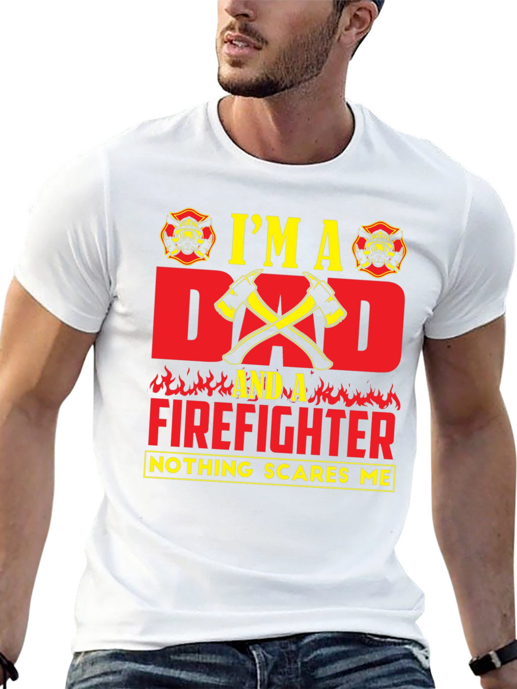 Dad Firefighter T-Shirt - Nothing Scares Me!