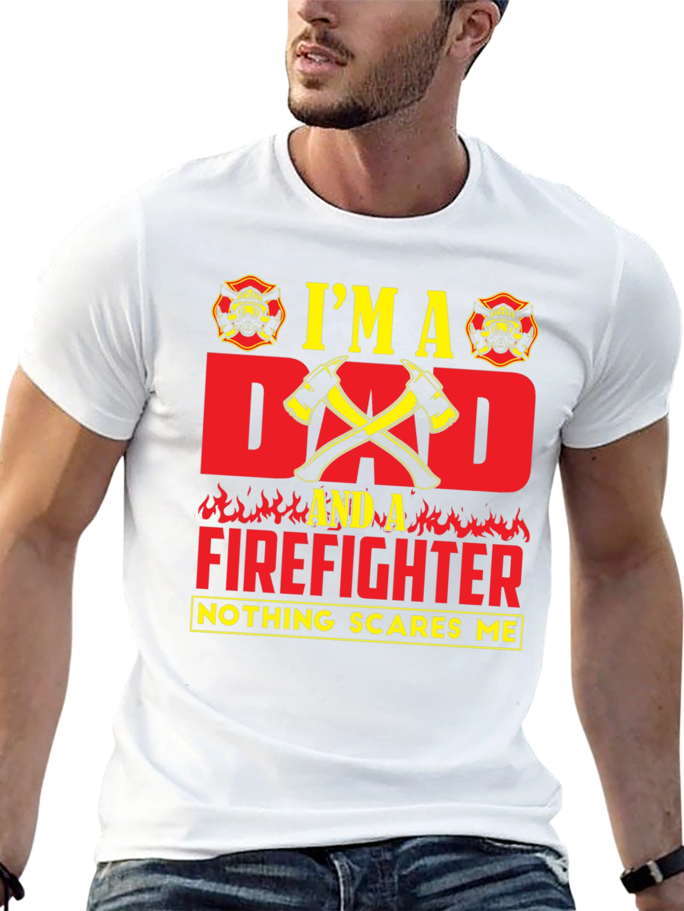 Dad Firefighter T-Shirt - Nothing Scares Me!