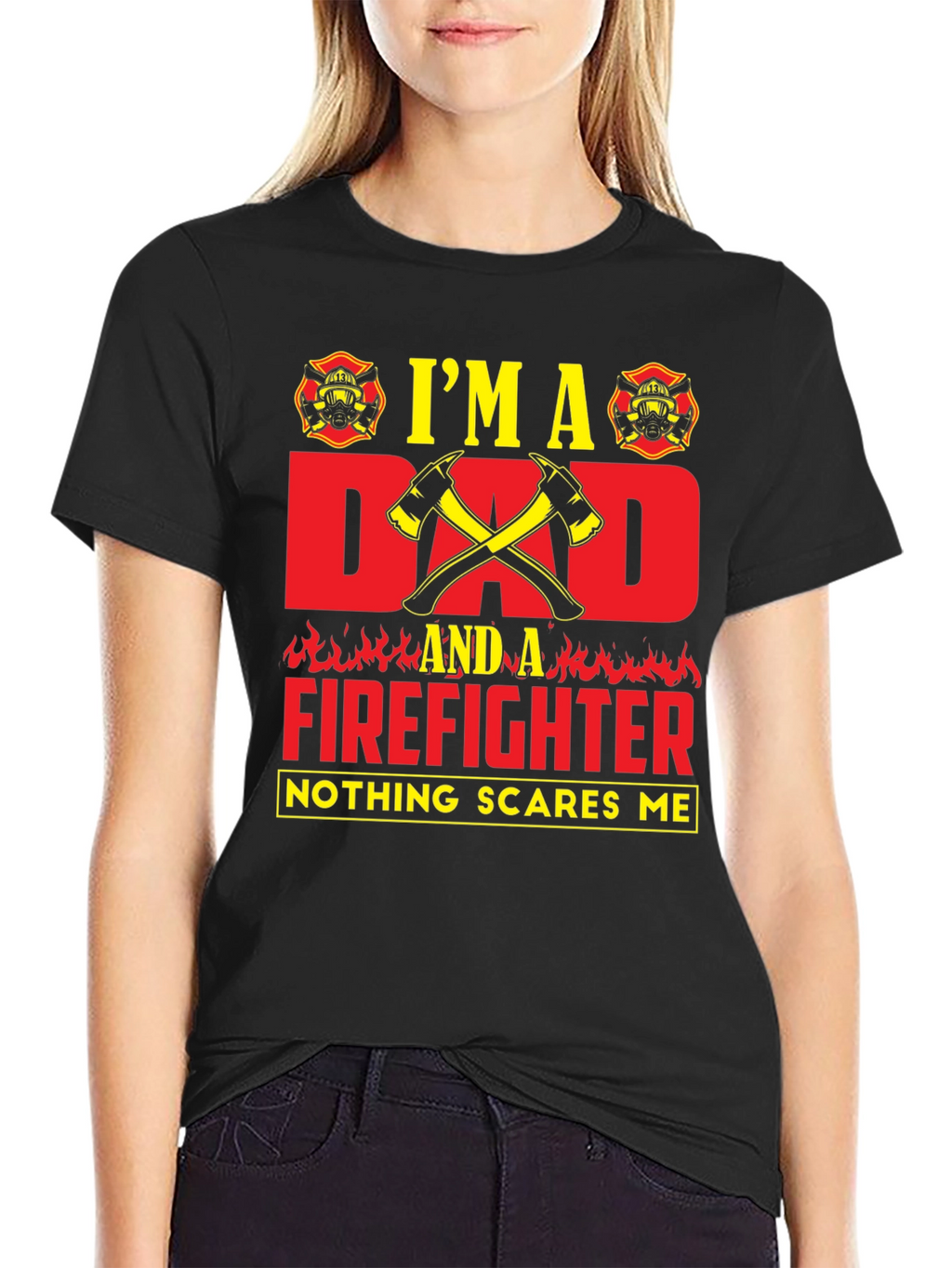 Dad Firefighter T-Shirt - Nothing Scares Me!