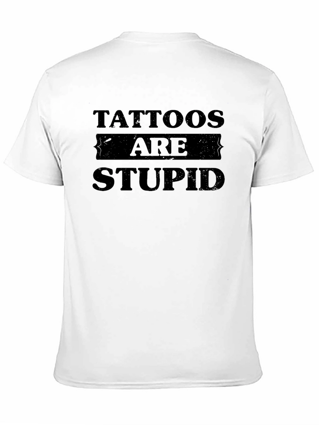 Tattoos Are Stupid Graphic Print T-Shirt