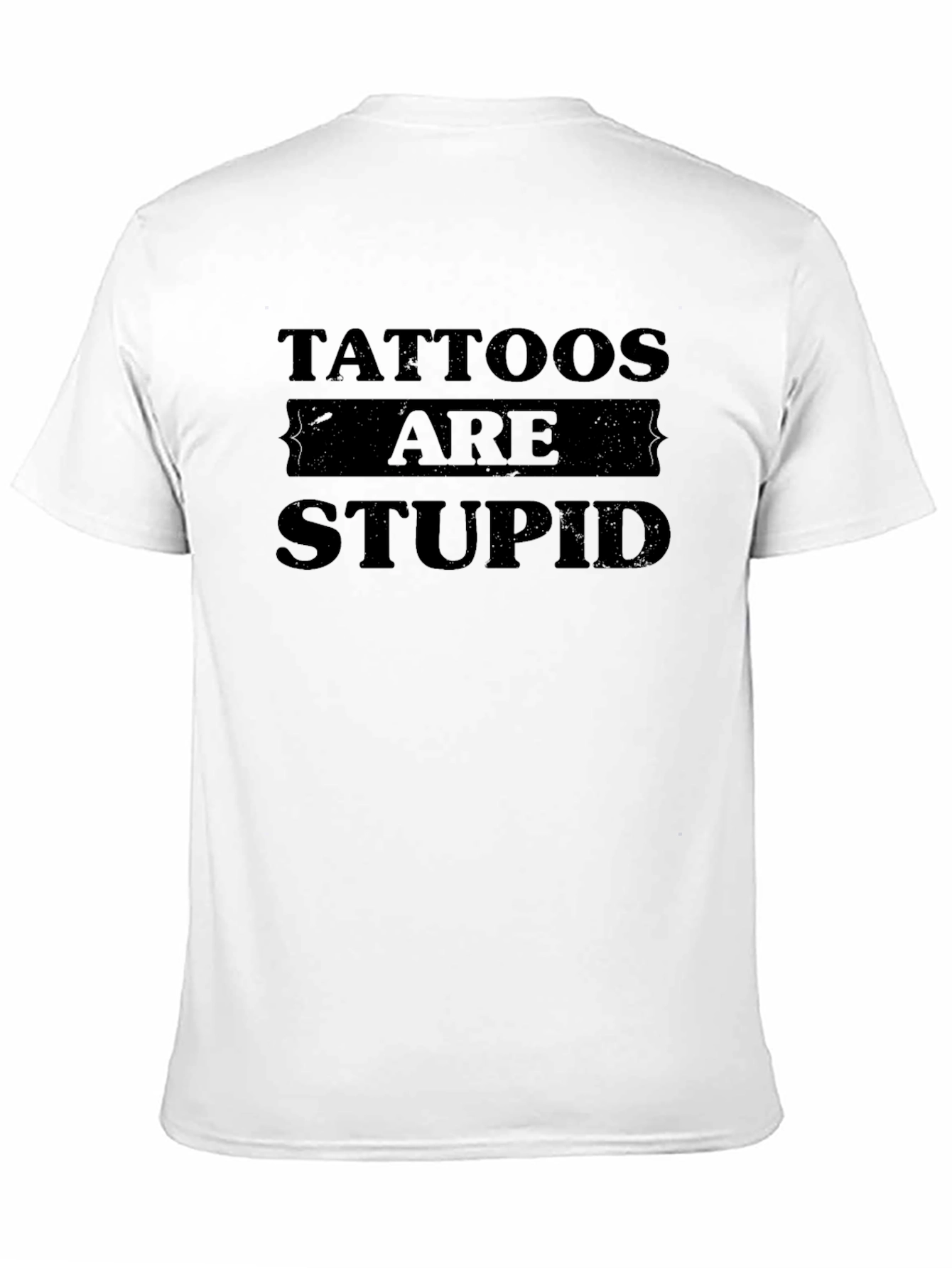 Tattoos Are Stupid Graphic Print T-Shirt