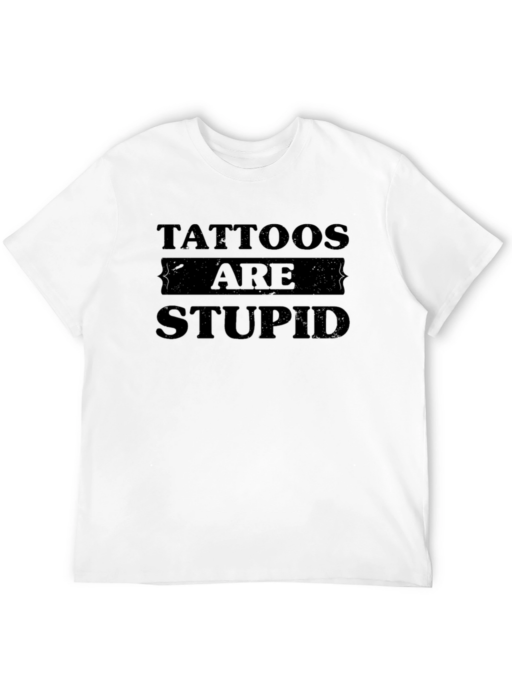 Tattoos Are Stupid Graphic Print T-Shirt