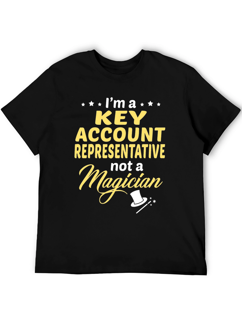 Key Account Representative Not A Magician Black T-Shirt