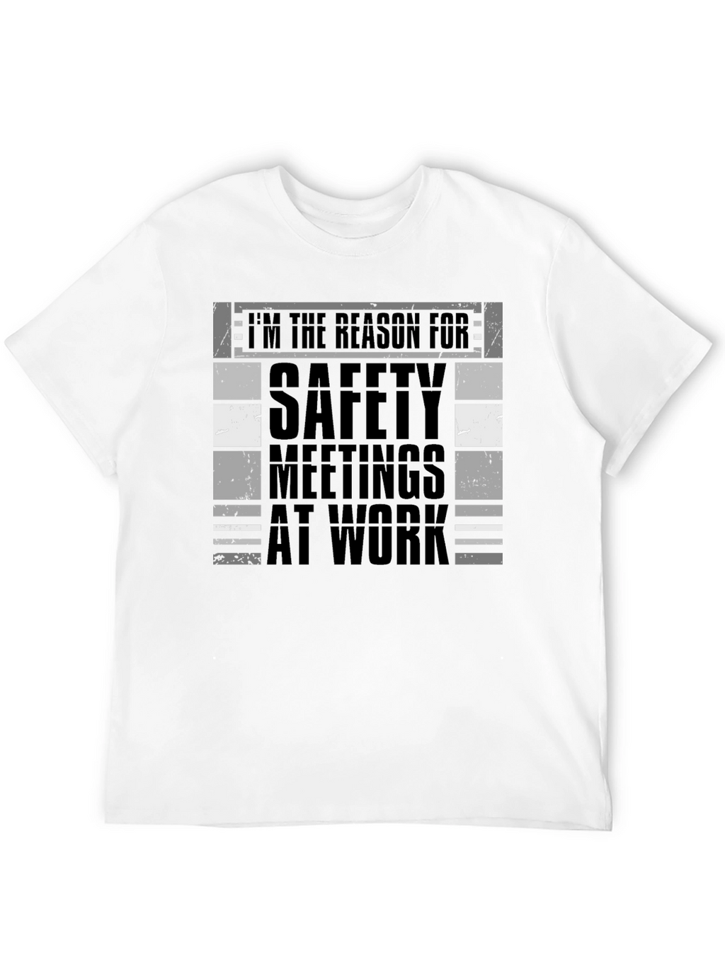 Im the Reason for Safety Meetings T-Shirt