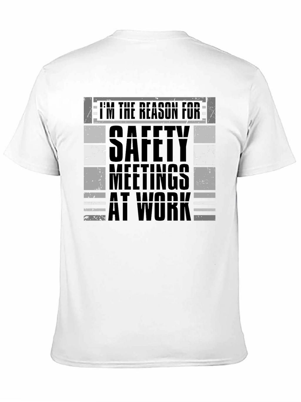 Im the Reason for Safety Meetings T-Shirt