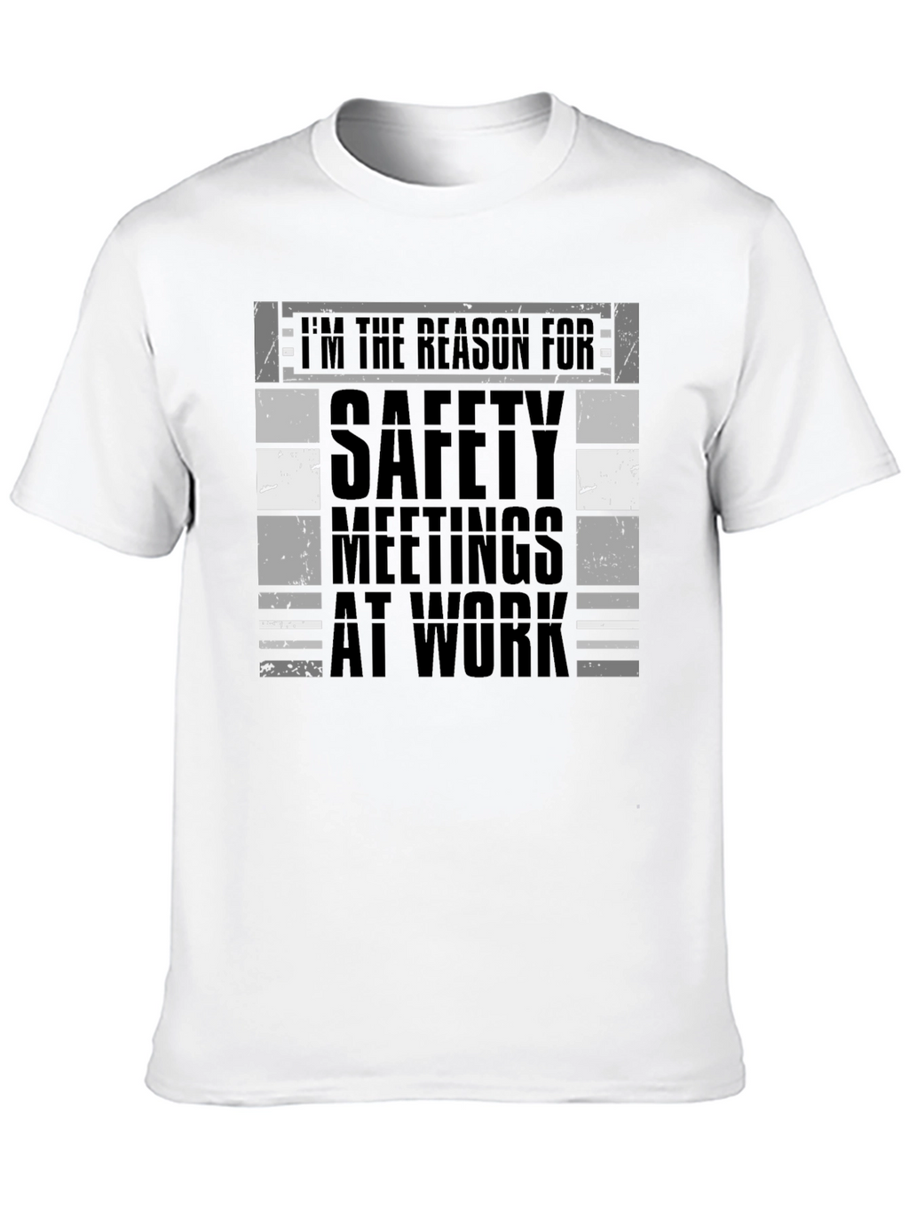 Im the Reason for Safety Meetings T-Shirt