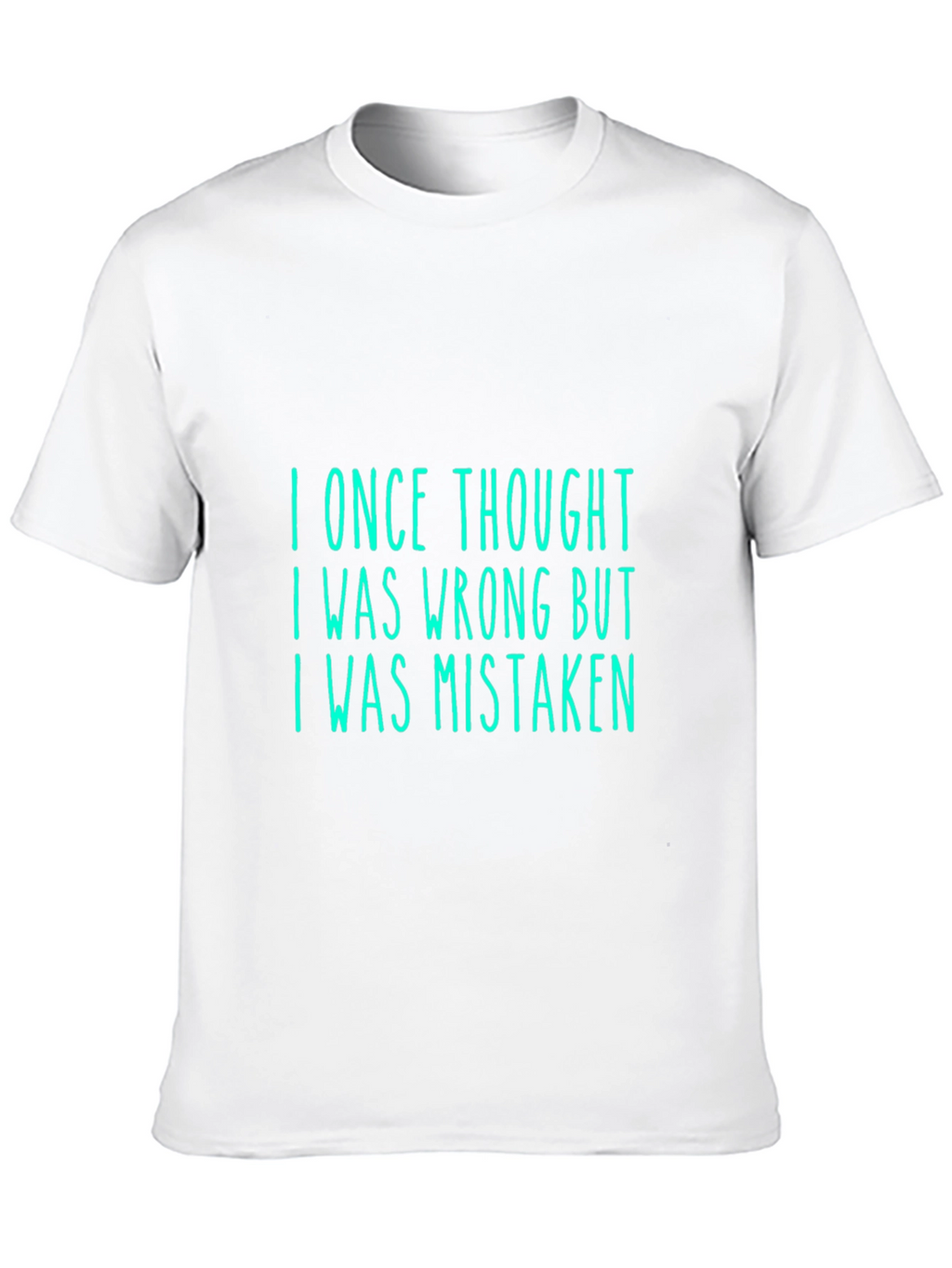 Humorous I Was Mistaken Graphic Tee