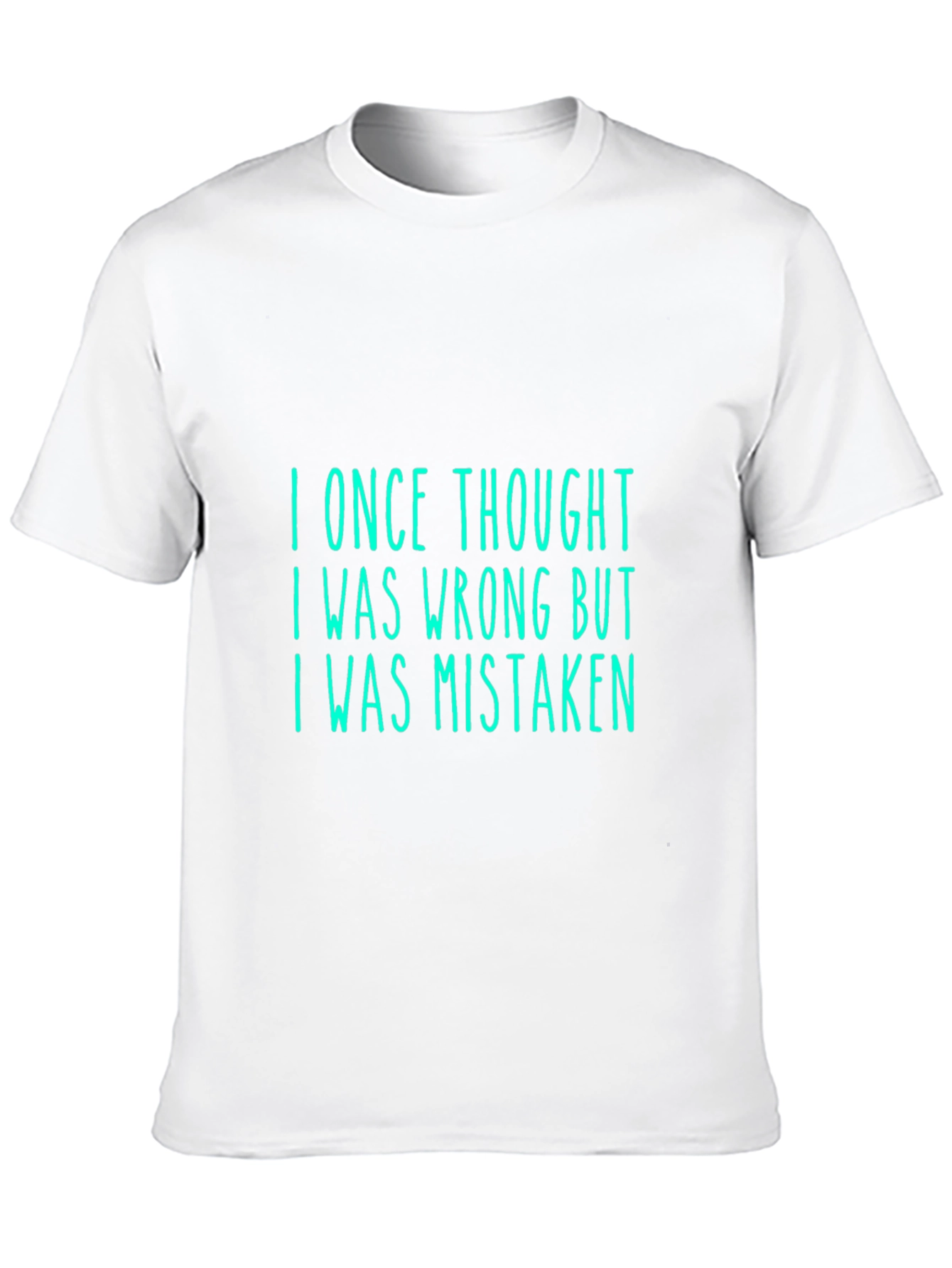 Humorous I Was Mistaken Graphic Tee