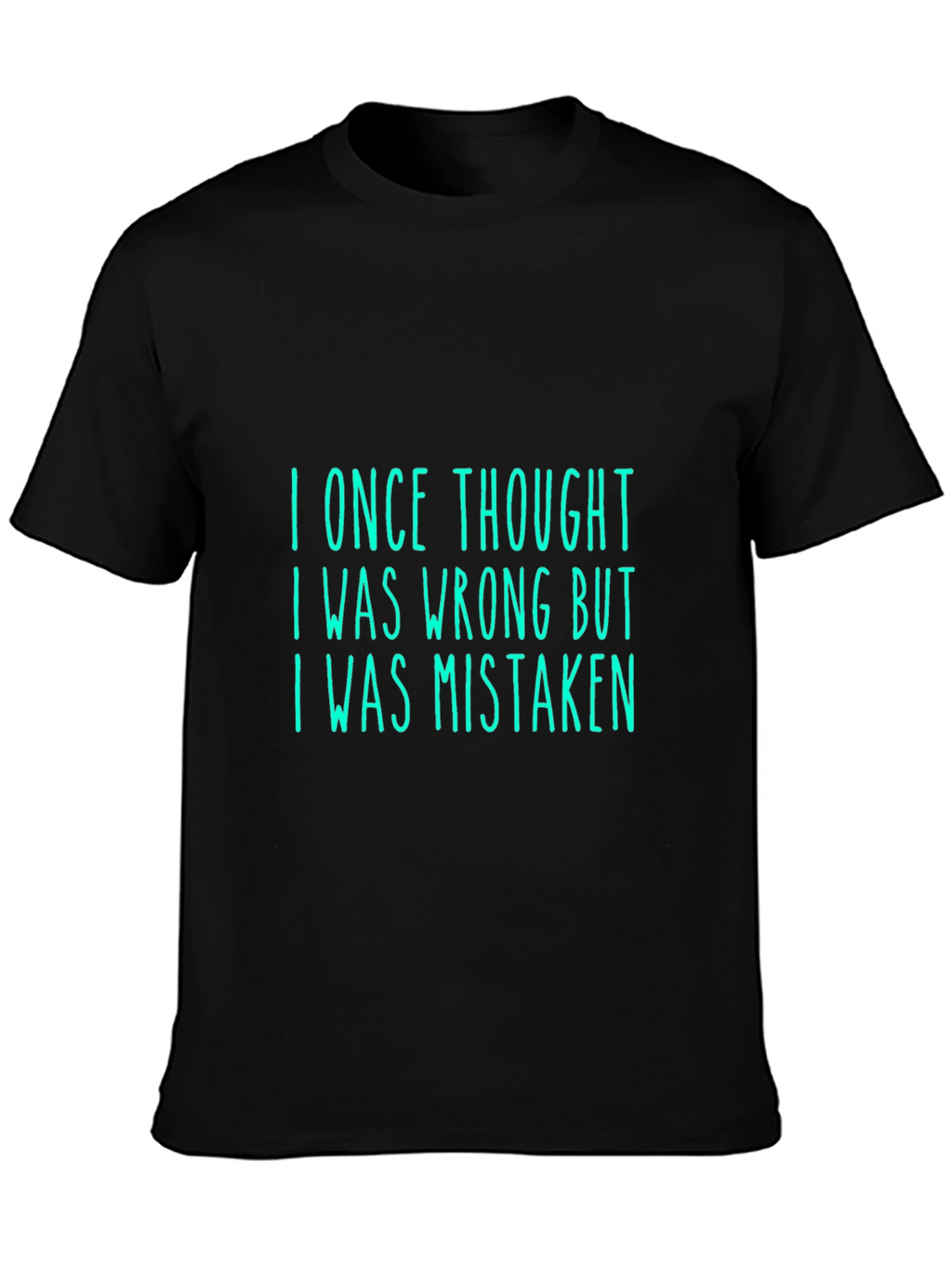 Humorous I Was Mistaken Graphic Tee