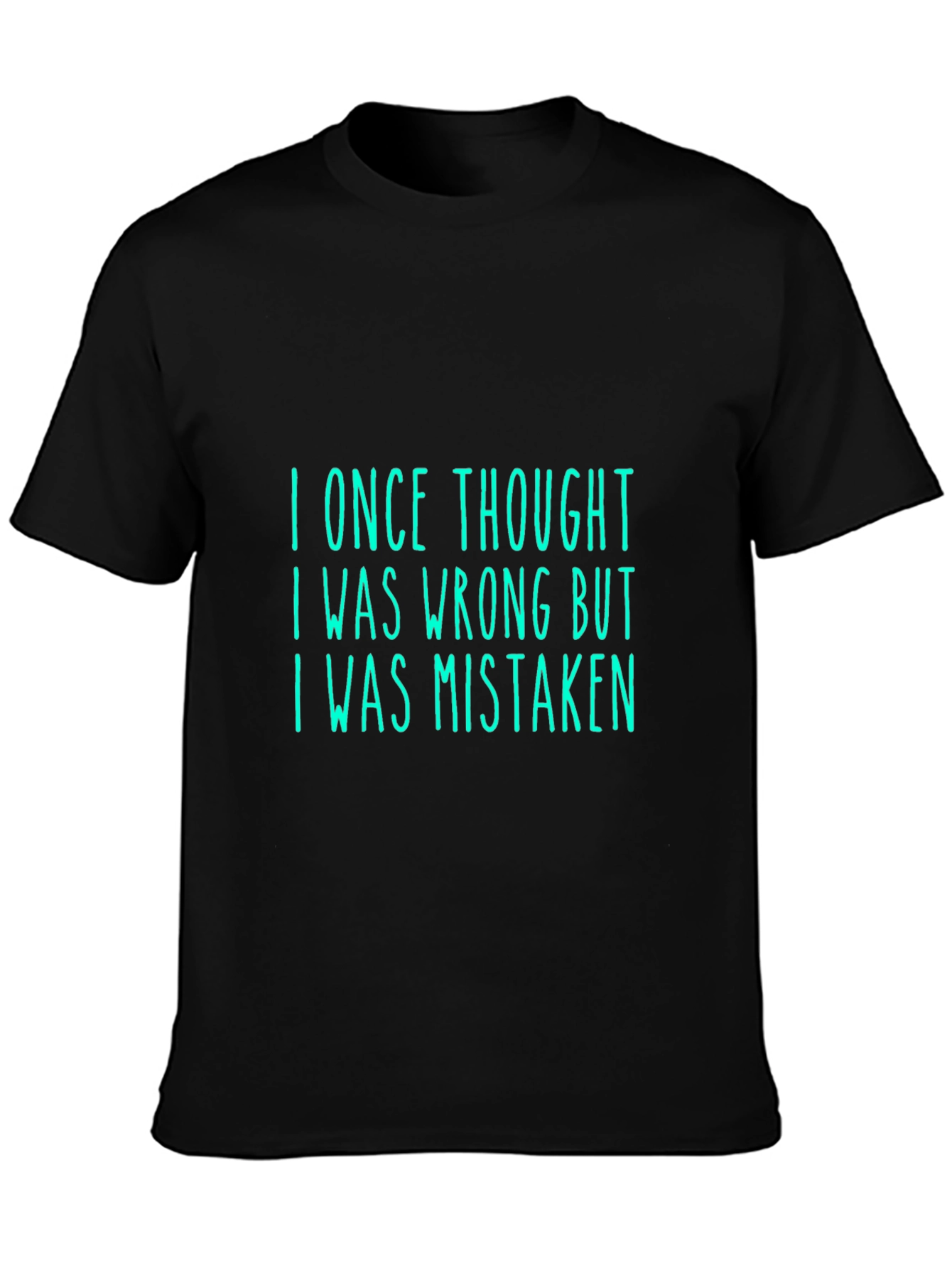 Humorous I Was Mistaken Graphic Tee