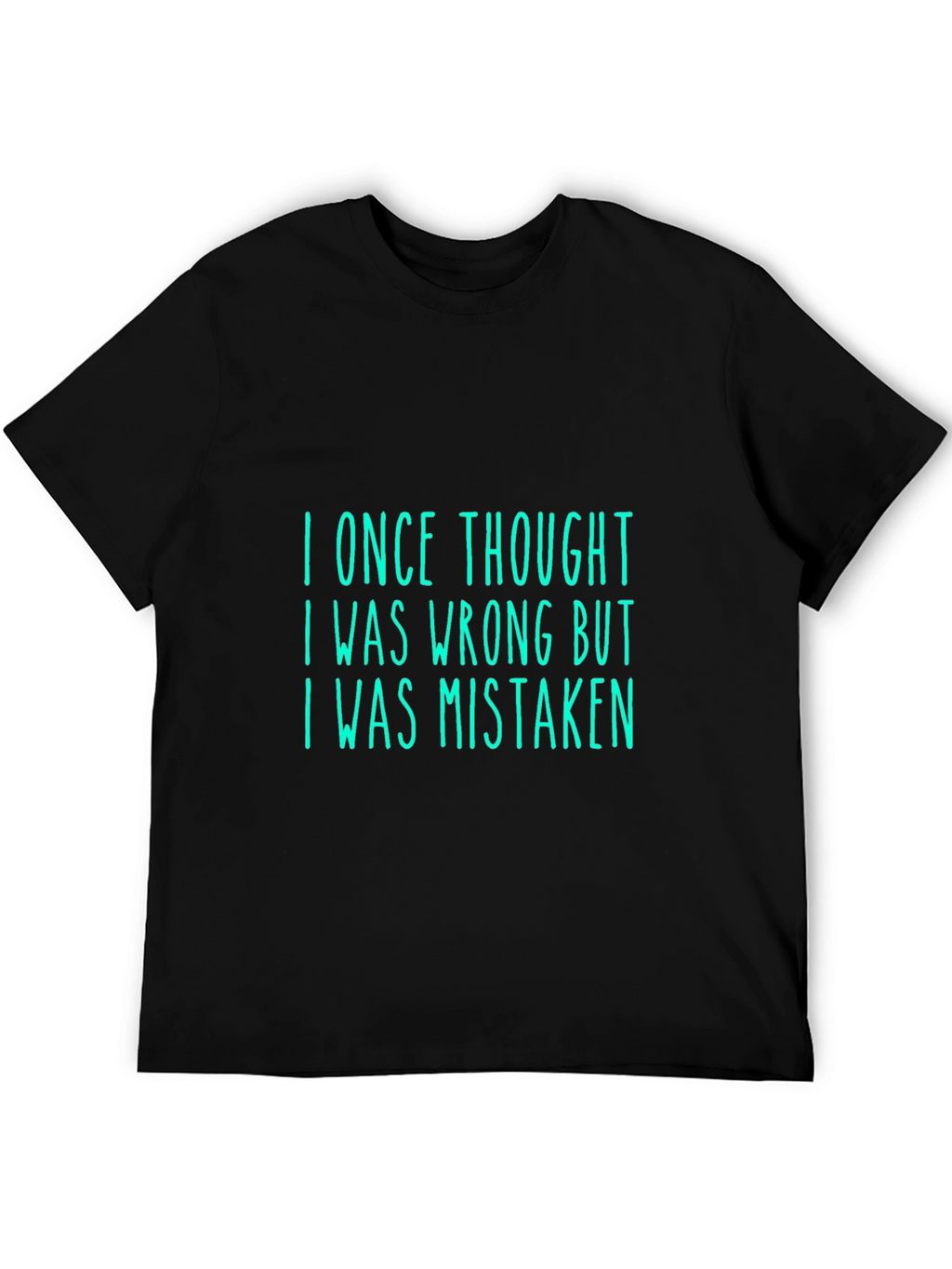 Humorous I Was Mistaken Graphic Tee