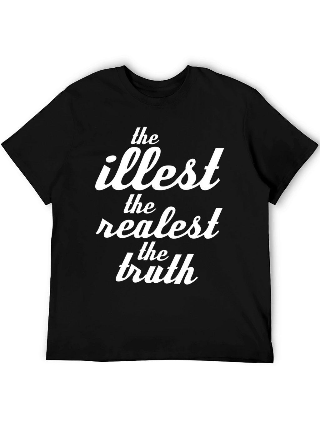 The Illest Realest Truth Black Graphic T-Shirt