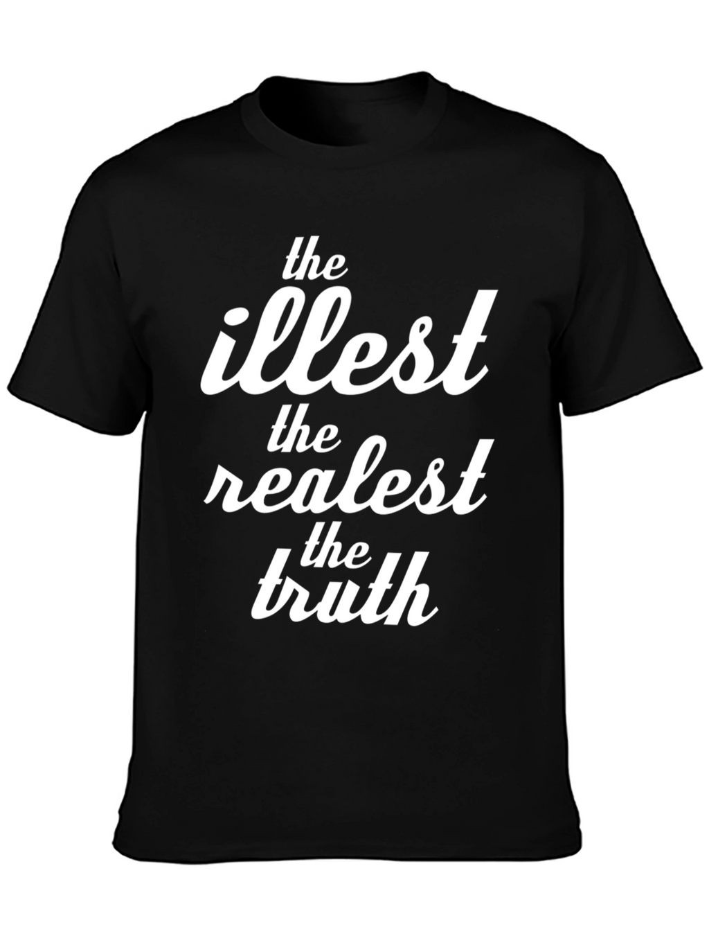 The Illest Realest Truth Black Graphic T-Shirt
