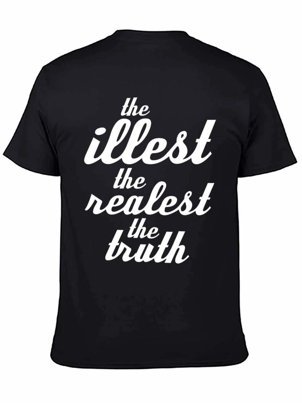 The Illest Realest Truth Black Graphic T-Shirt
