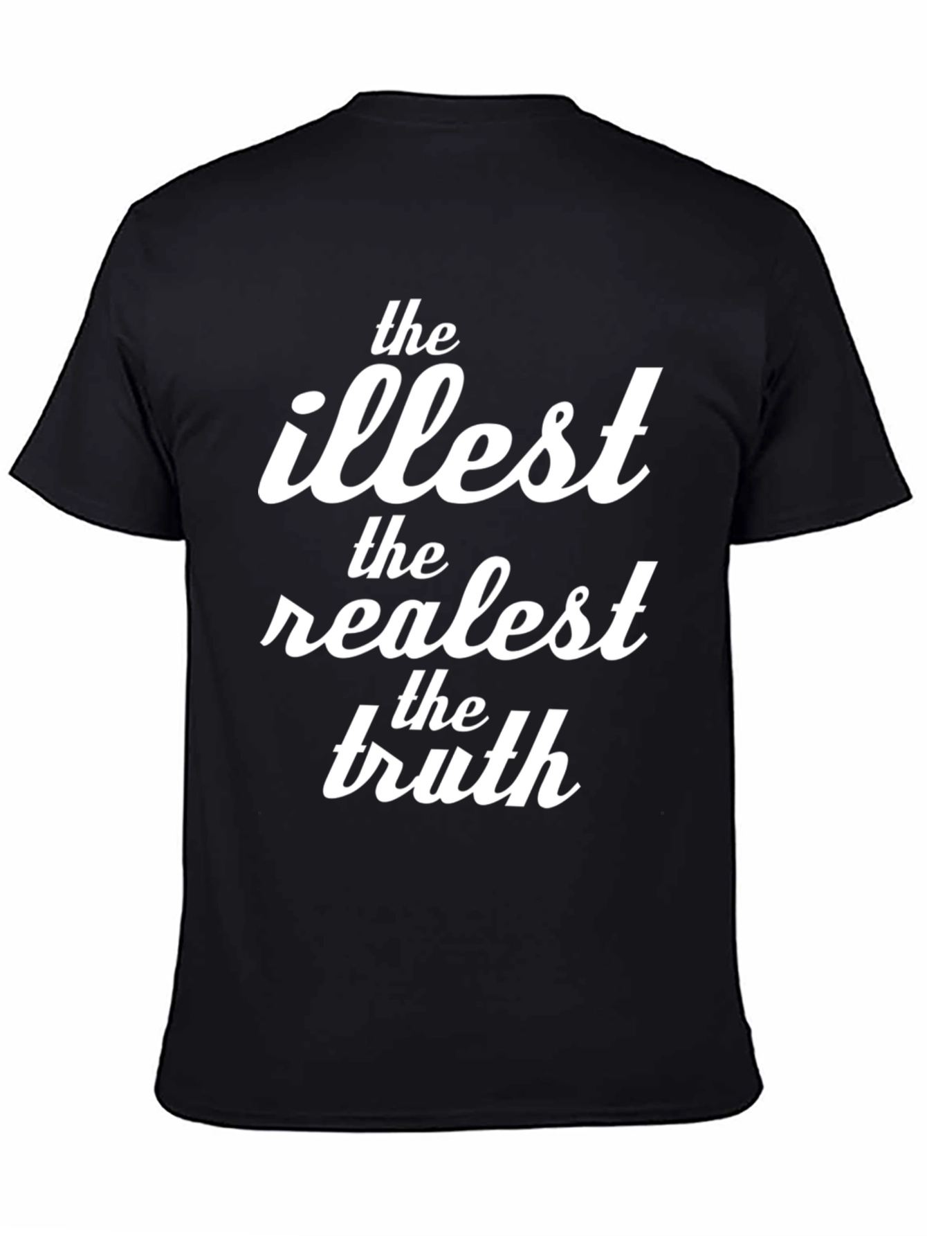 The Illest Realest Truth Black Graphic T-Shirt