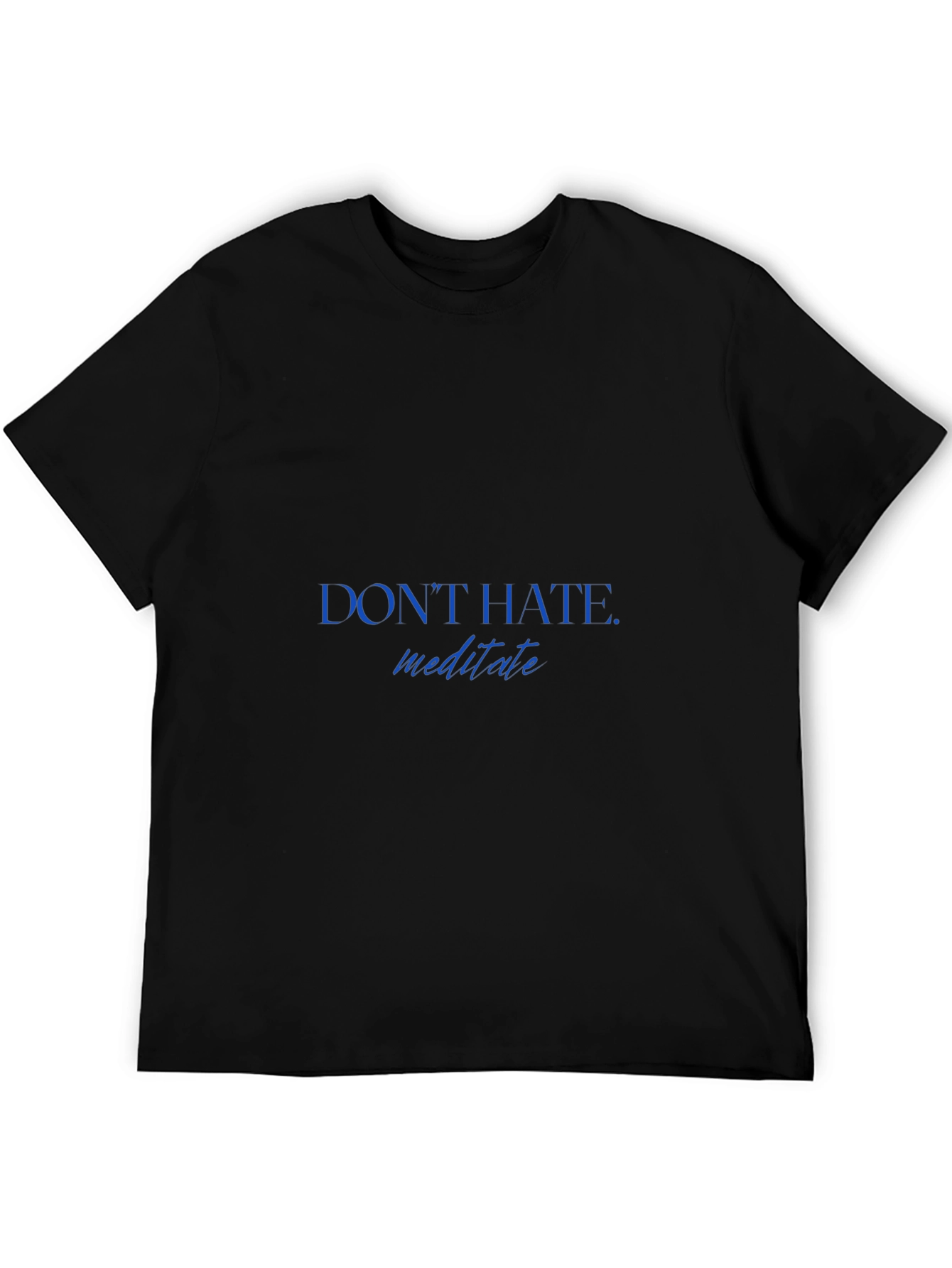 Dont Hate Meditate T-Shirt - Stylish & Comfortable