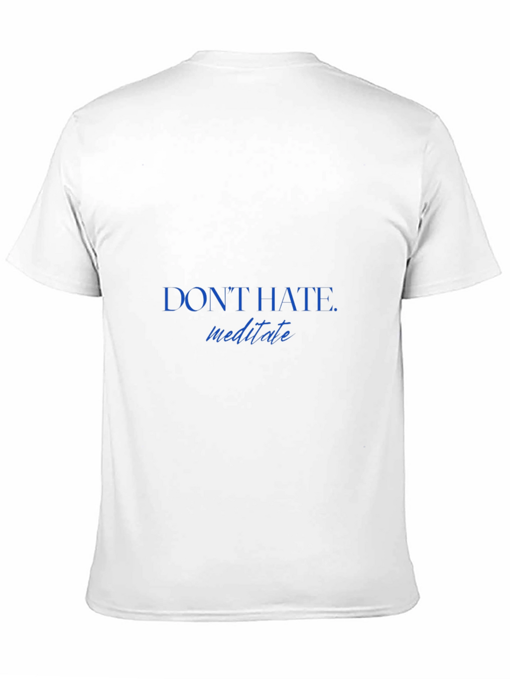 Dont Hate Meditate T-Shirt - Stylish & Comfortable