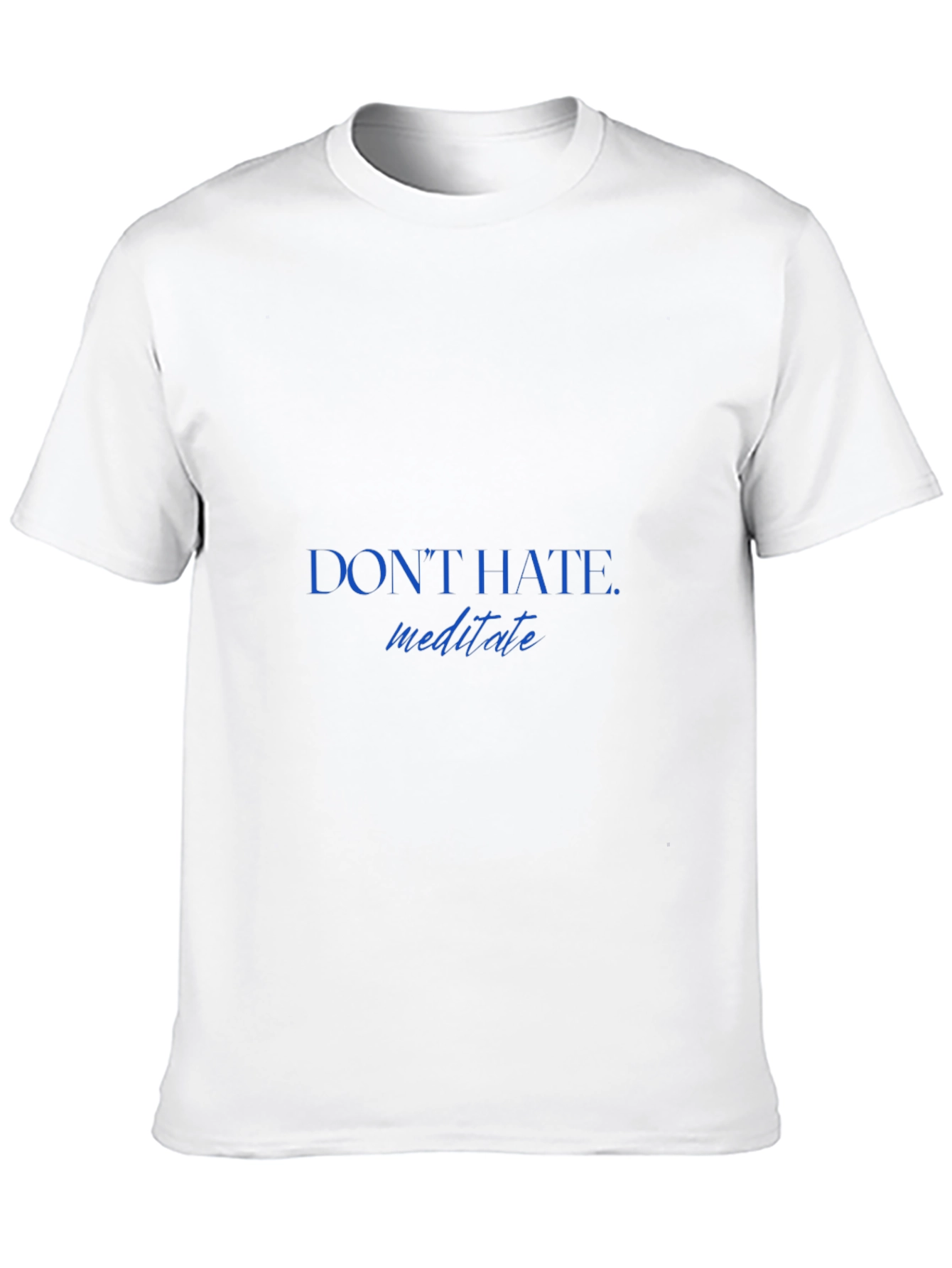 Dont Hate Meditate T-Shirt - Stylish & Comfortable