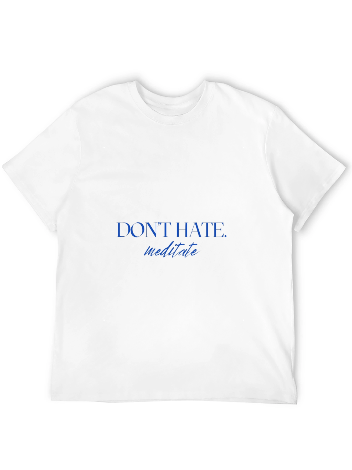 Dont Hate Meditate T-Shirt - Stylish & Comfortable