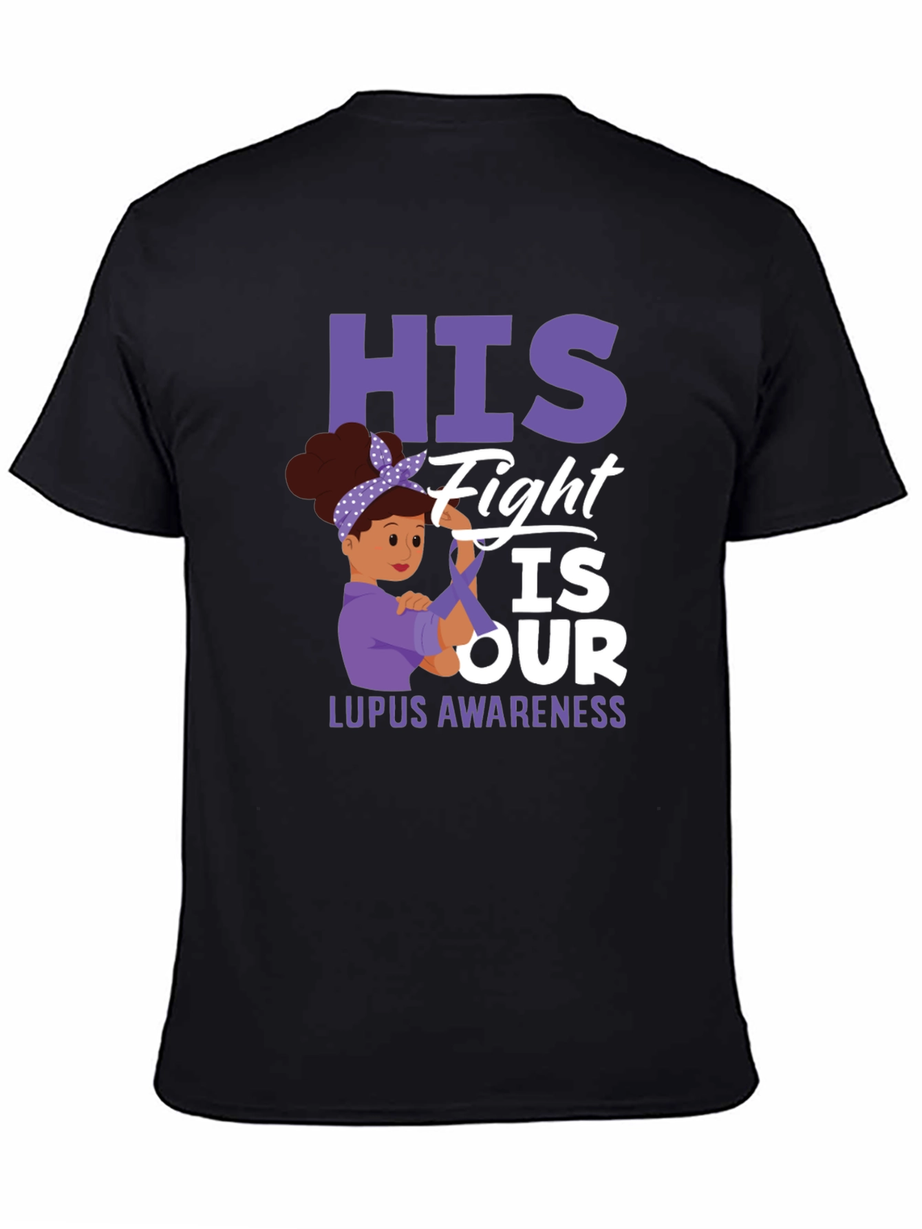 Lupus Awareness T-Shirt: His Fight is Our Fight