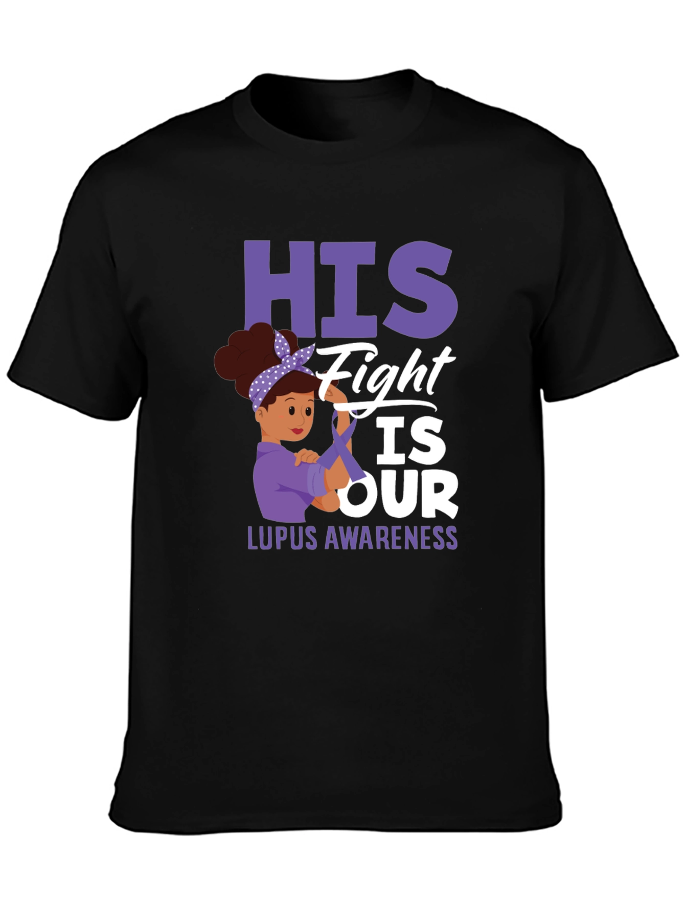 Lupus Awareness T-Shirt: His Fight is Our Fight