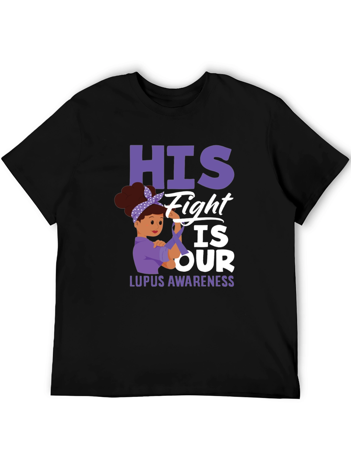 Lupus Awareness T-Shirt: His Fight is Our Fight