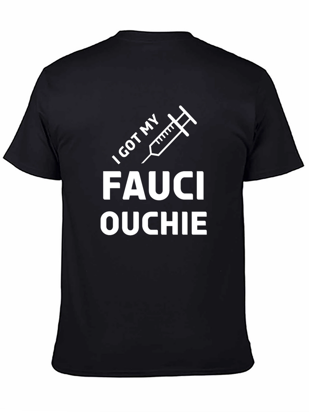 I Got My Fauci Ouchie Black T-Shirt