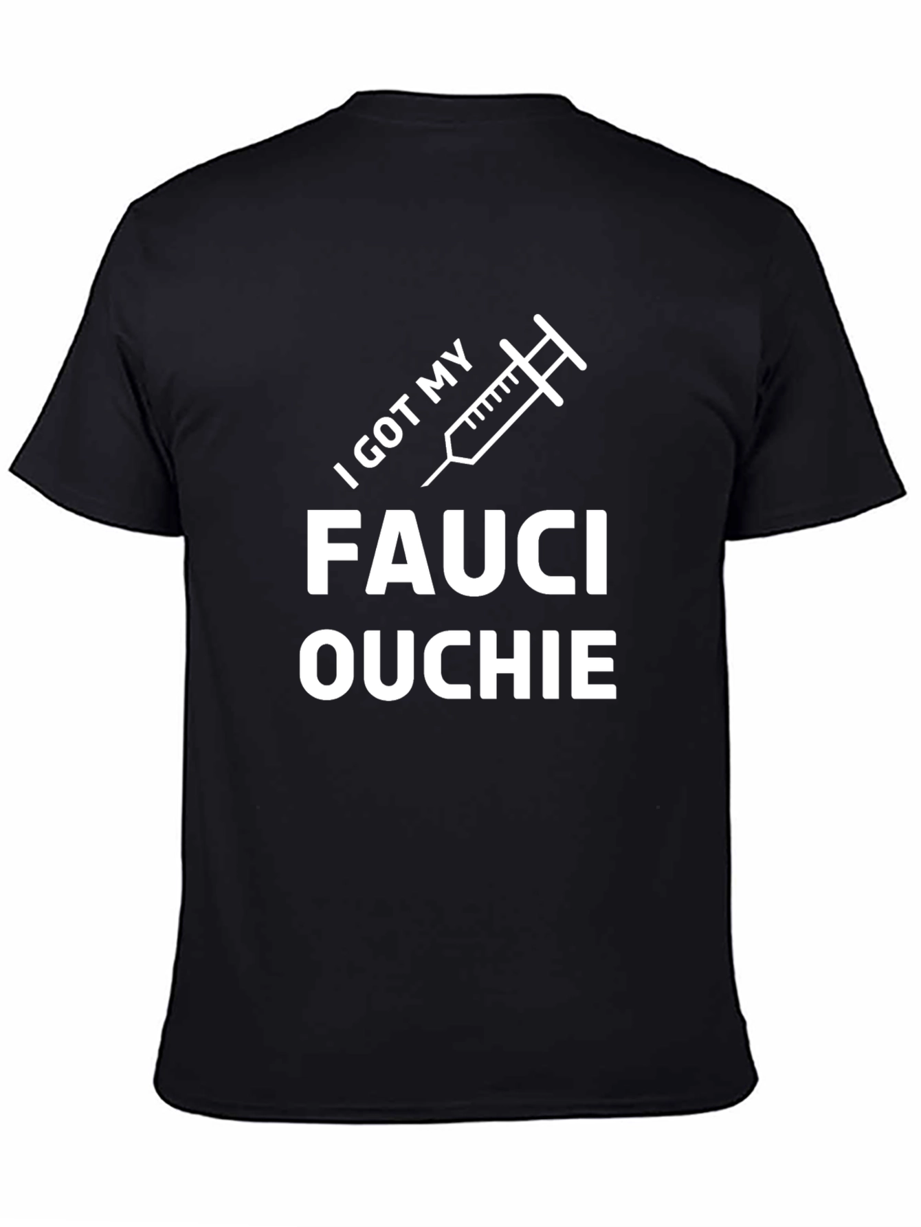 I Got My Fauci Ouchie Black T-Shirt