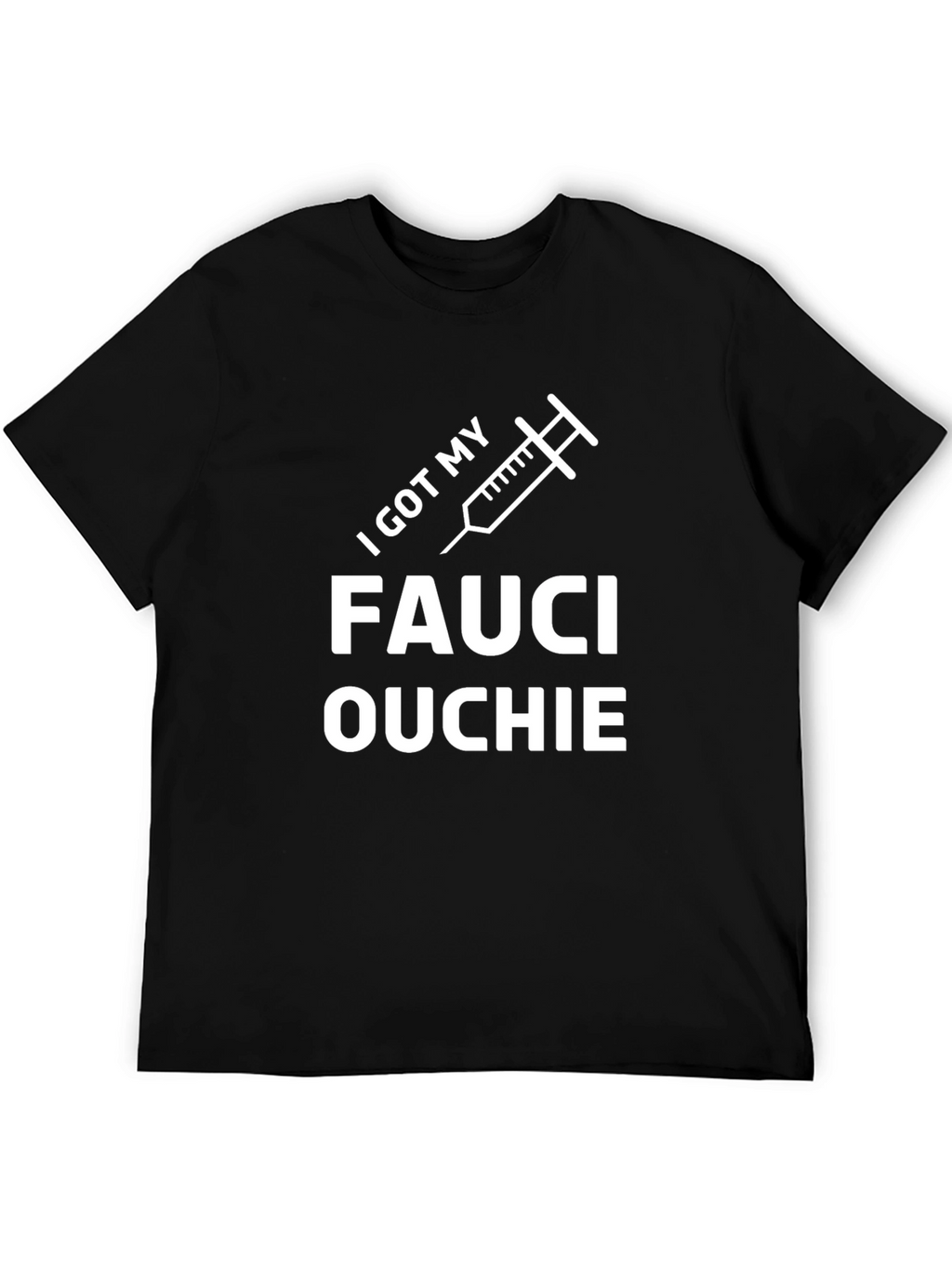 I Got My Fauci Ouchie Black T-Shirt