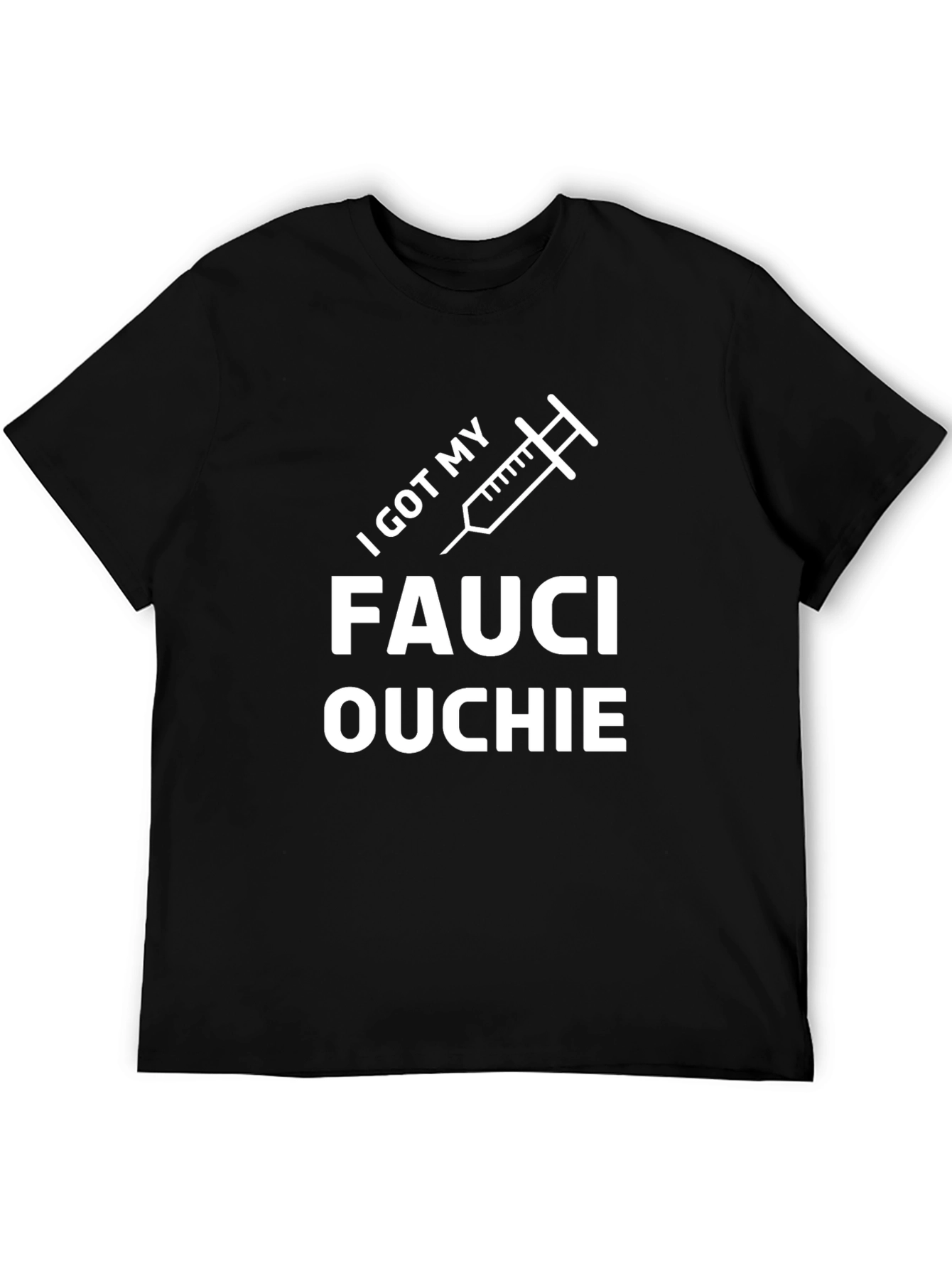 I Got My Fauci Ouchie Black T-Shirt