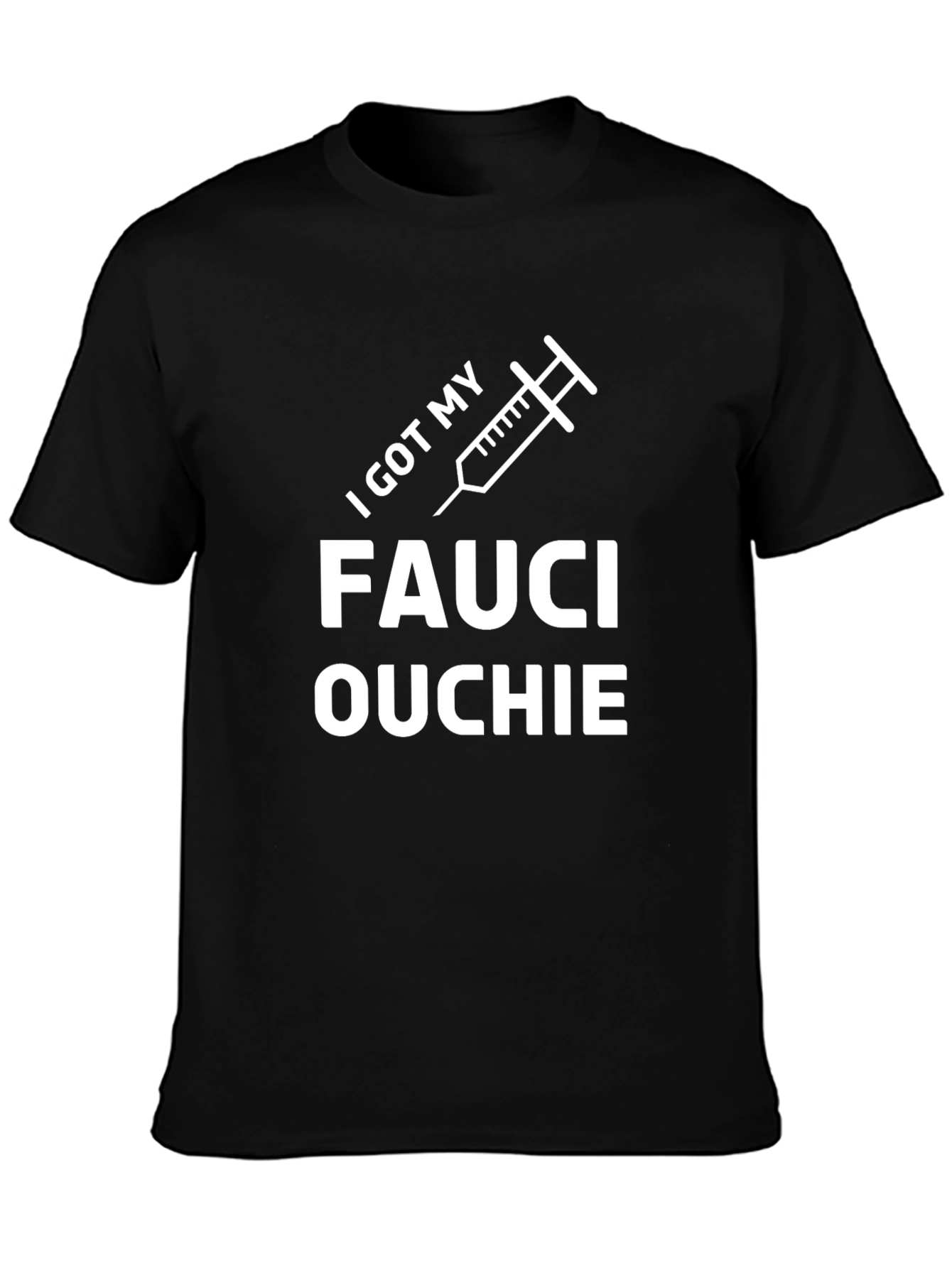 I Got My Fauci Ouchie Black T-Shirt